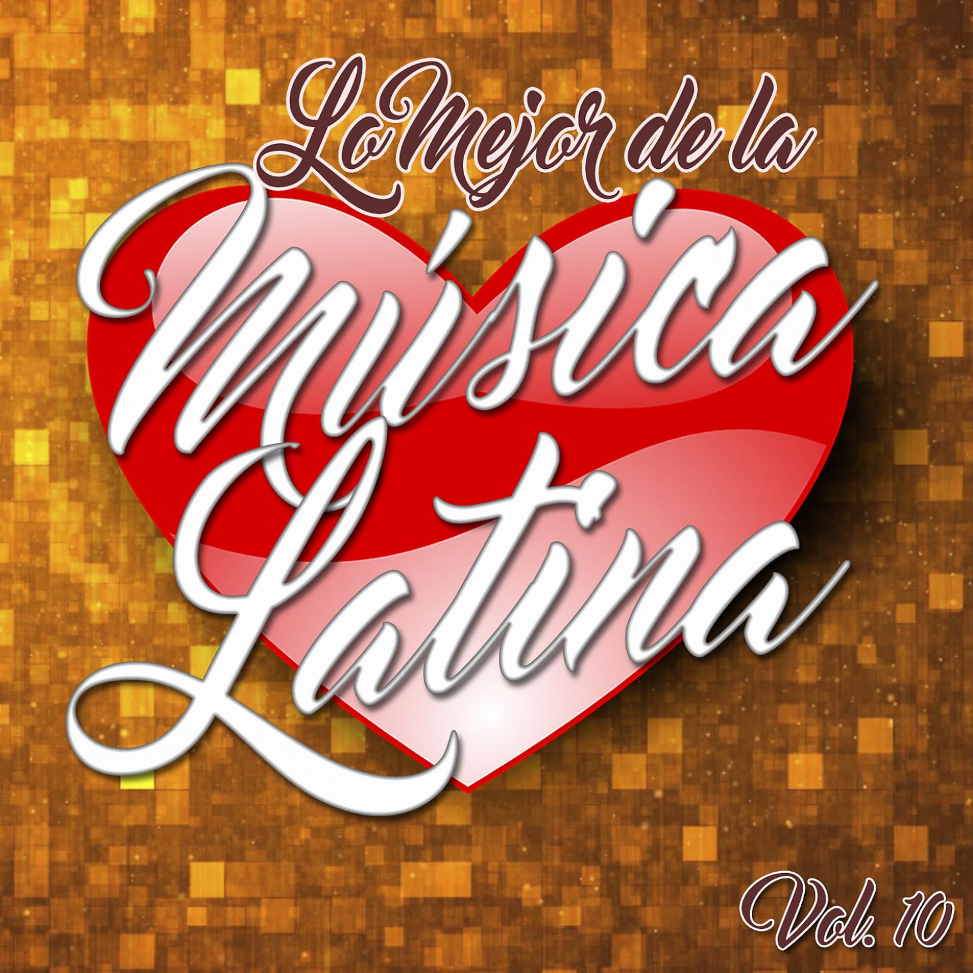 Постер альбома Lo Mejor de la Música Latina, Vol..10