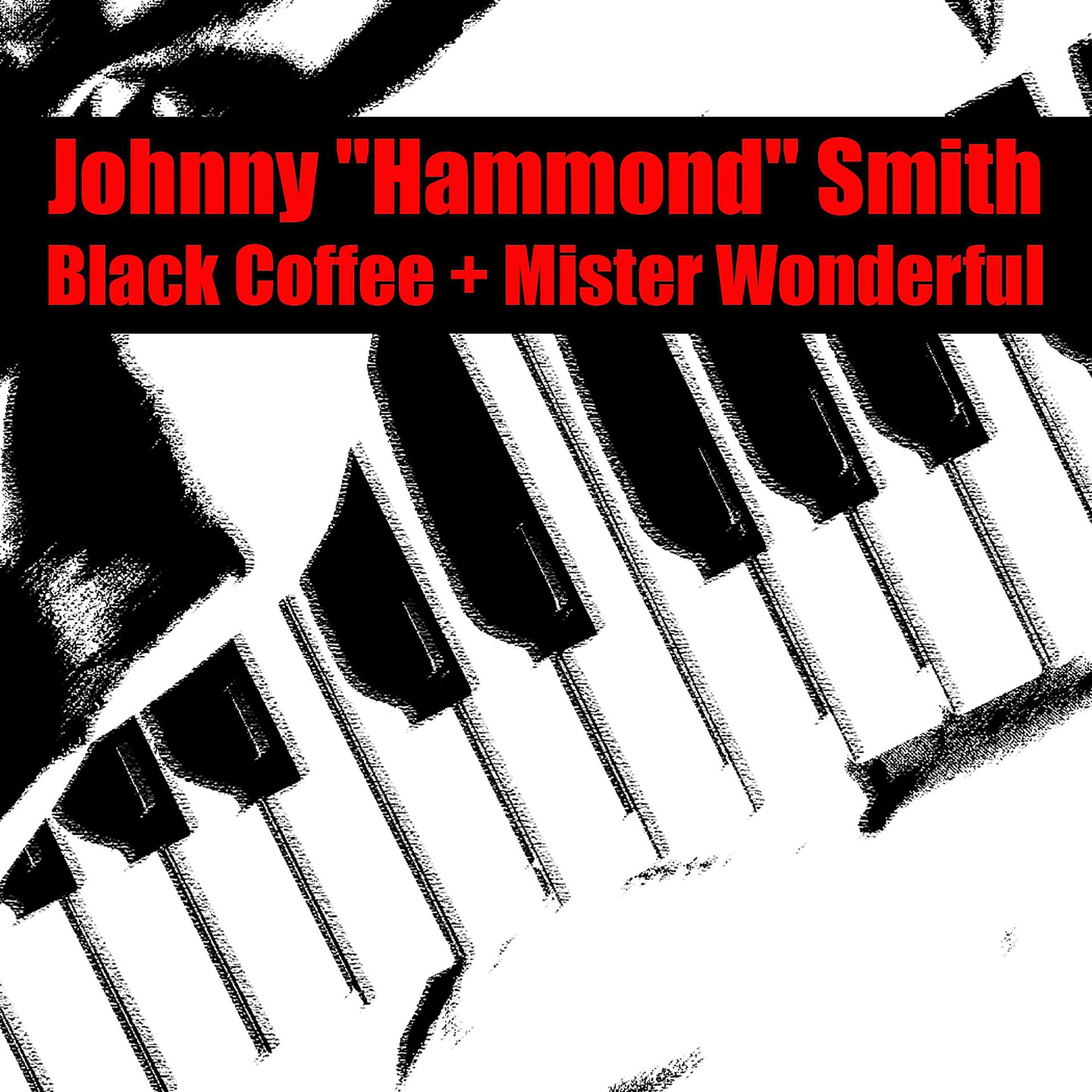 Постер альбома Johnny "Hammond" Smith: Black Coffee + Mister Wonderful
