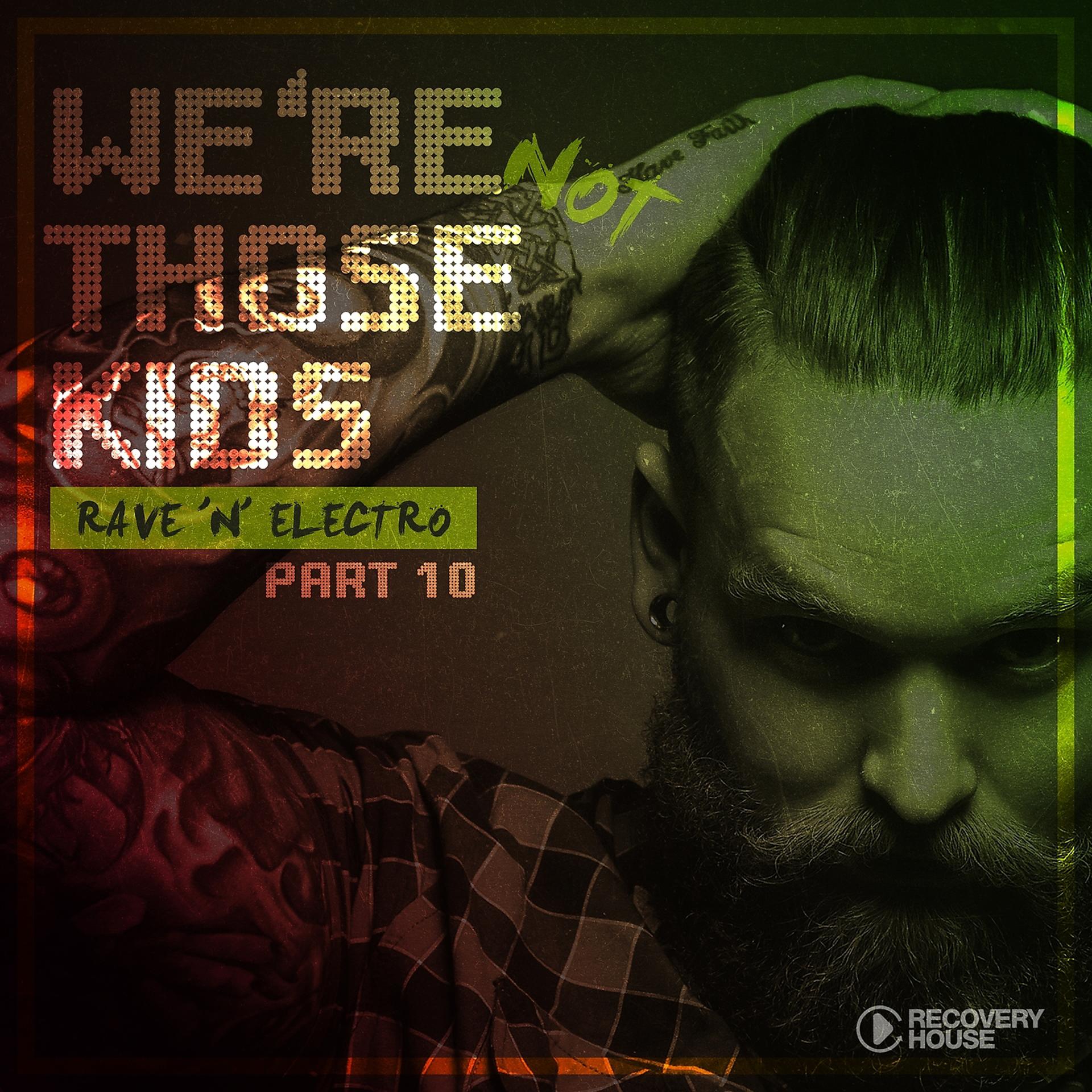 Постер альбома We're Not Those Kids, Pt. 10 (Rave 'N' Electro)