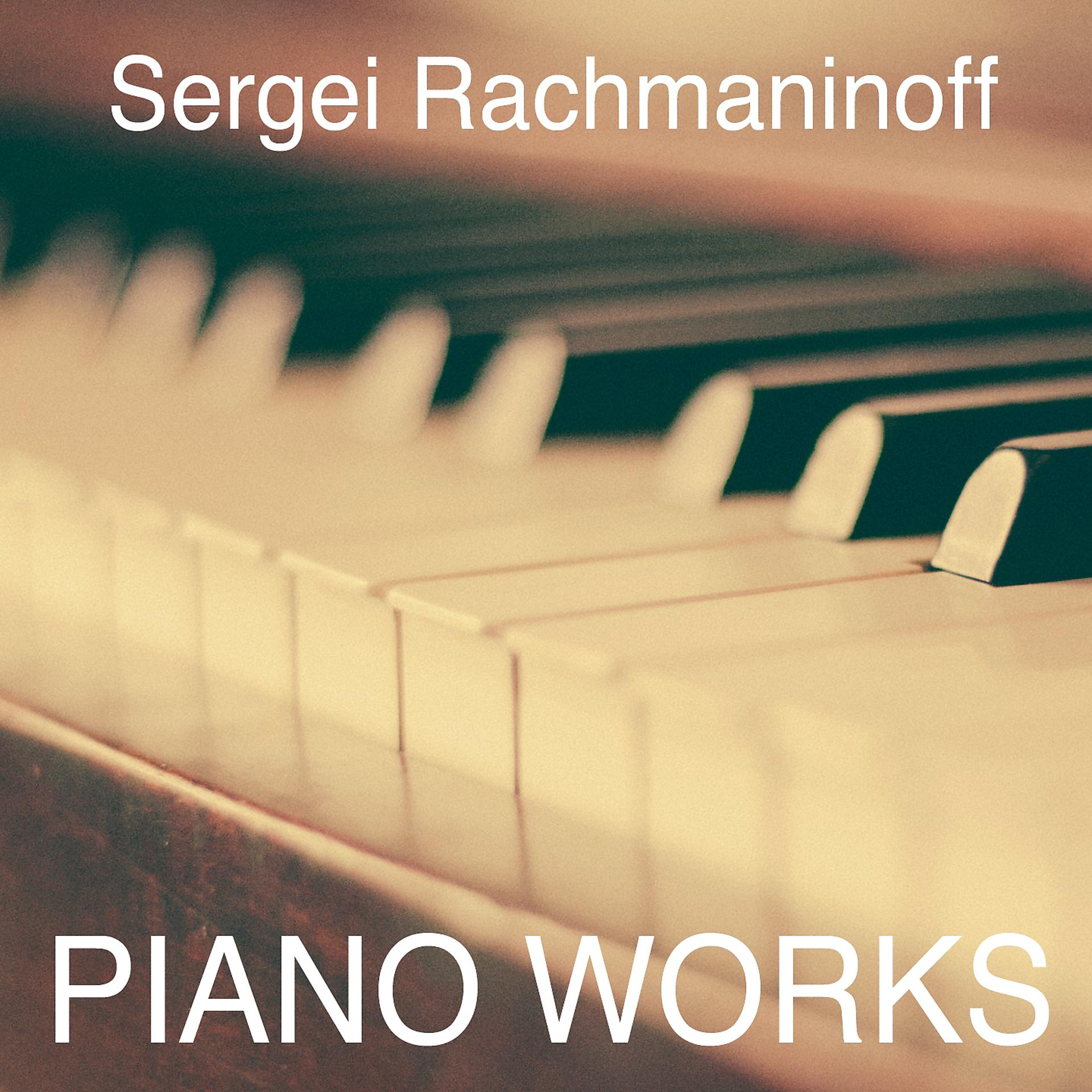 Постер альбома Sergei Rachmaninoff: Piano Works