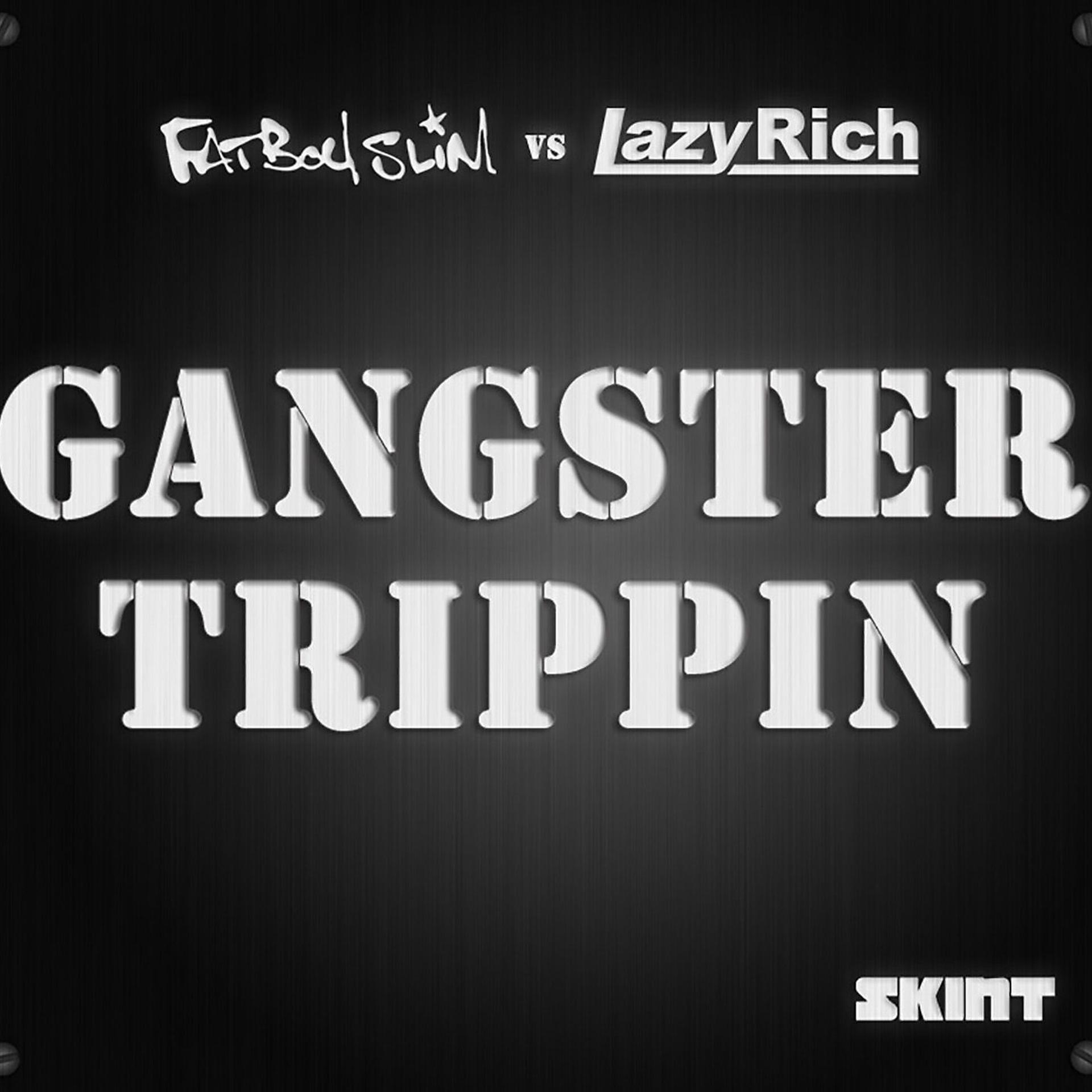 Постер альбома Gangster Trippin 2011 (Fatboy Slim vs. Lazy Rich)