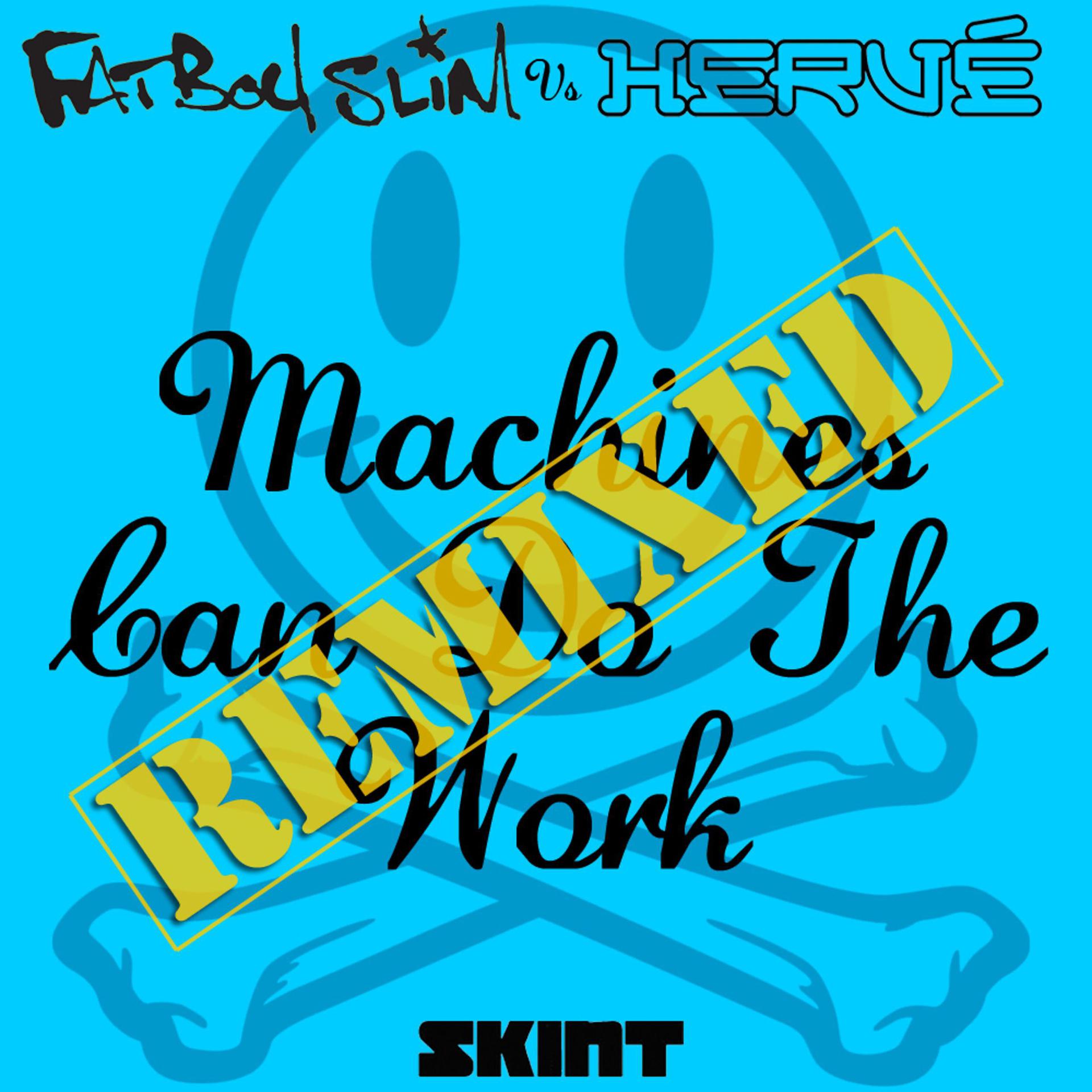 Постер альбома Machines Can Do the Work (Remixes) [Fatboy Slim vs. Hervé]