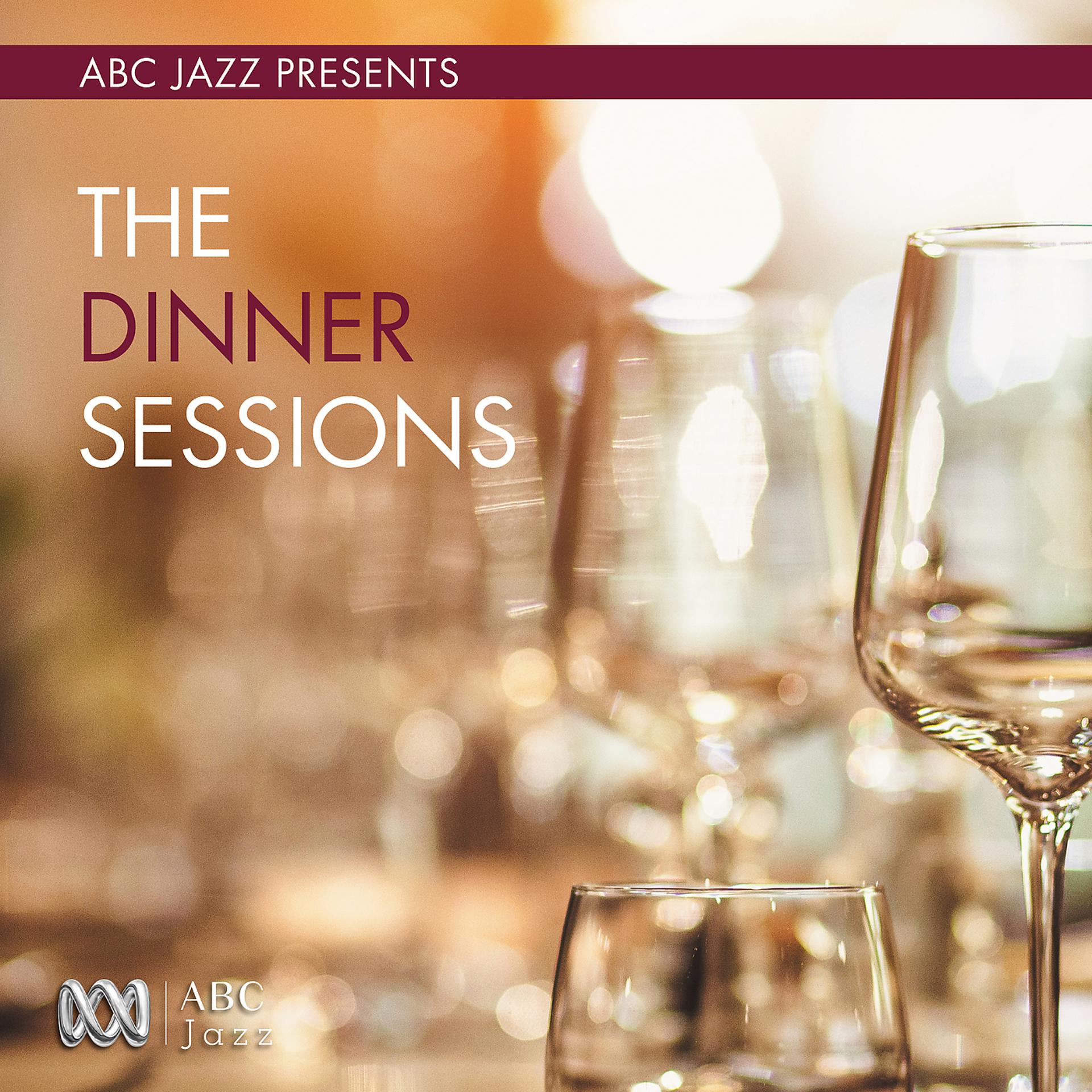 Постер альбома ABC Jazz Presents: The Dinner Sessions