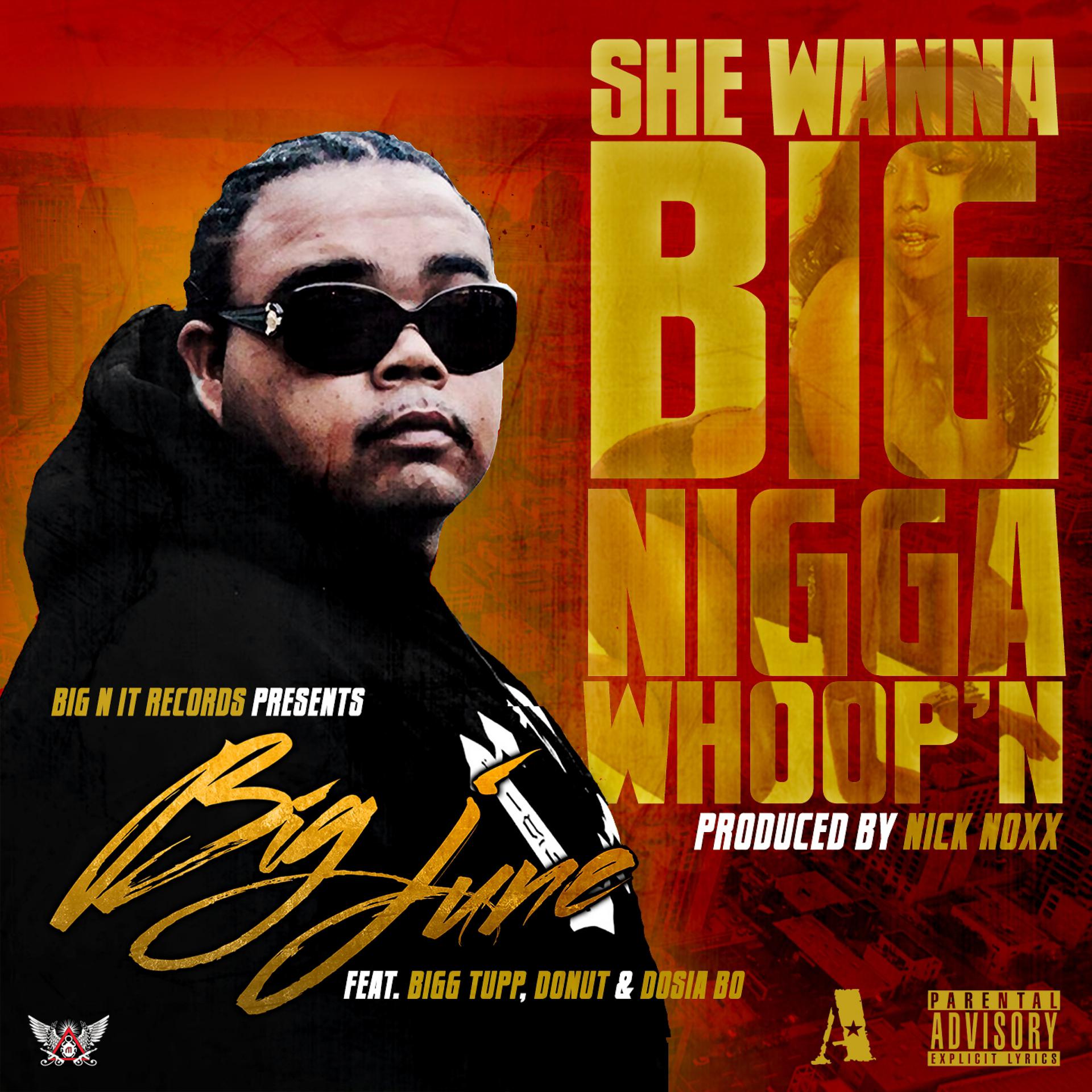 Постер альбома She Wanna Big Nigga Whoop'n (feat. Bigg Tupp, Donut & Dosia Bo) - Single