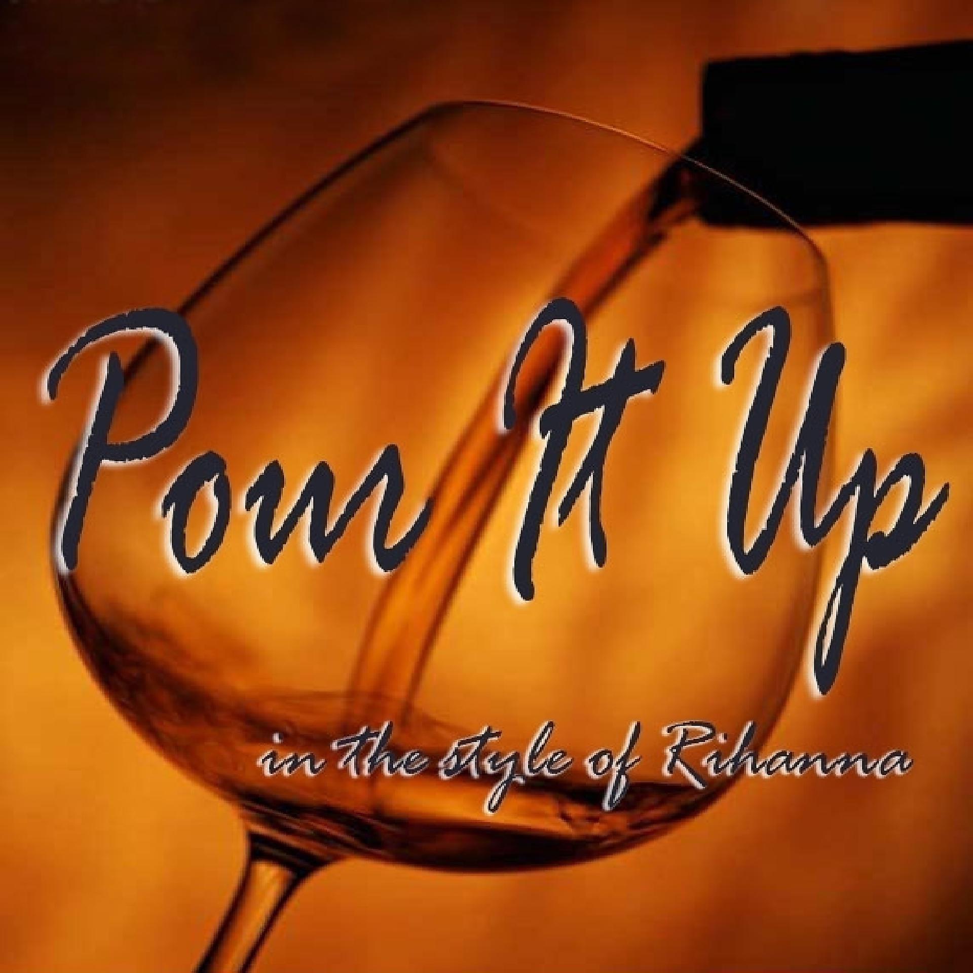 Постер альбома Pour It Up (In The Style of Rihanna) - Single