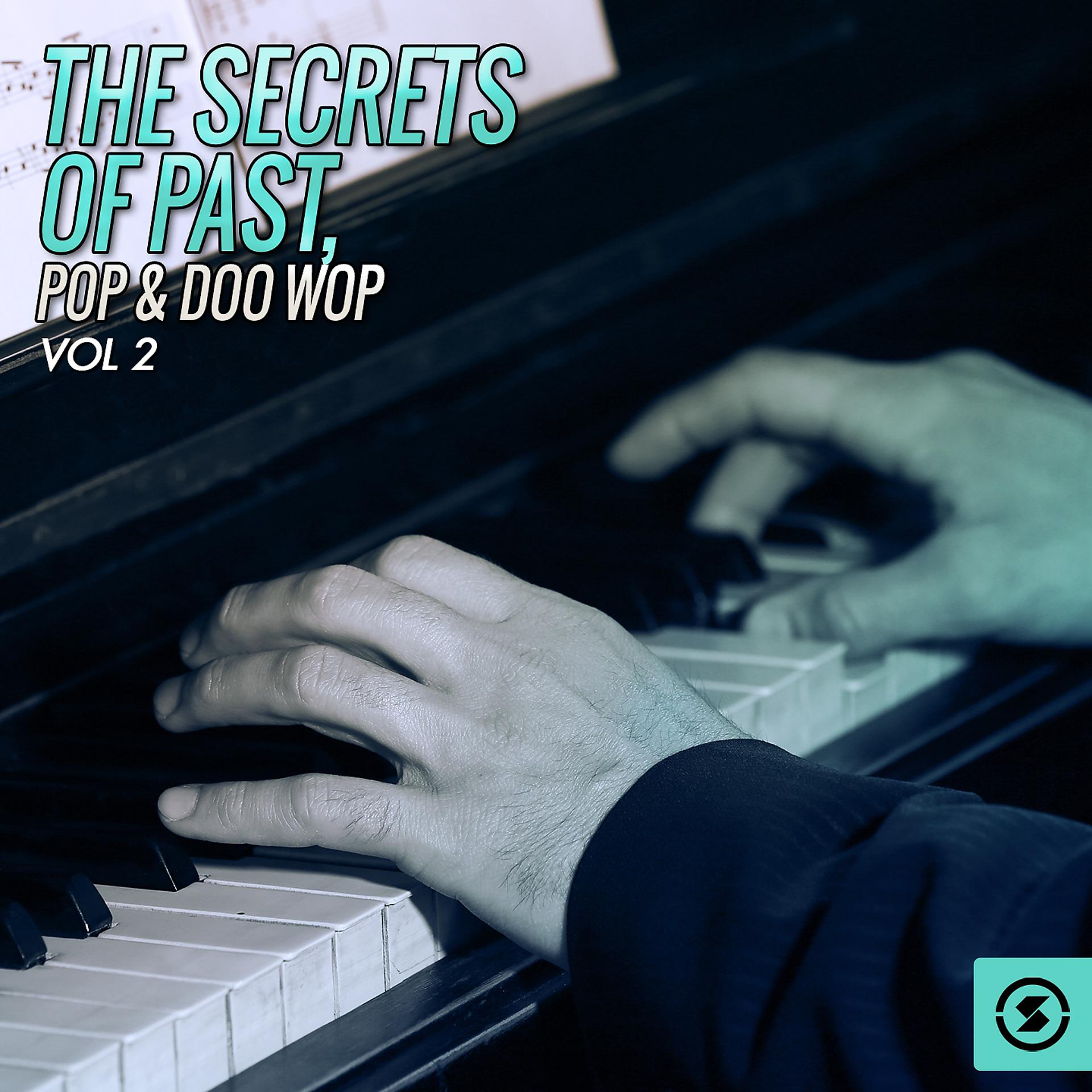 Постер альбома The Secrets of Past, Pop & Doo Wop, Vol. 2