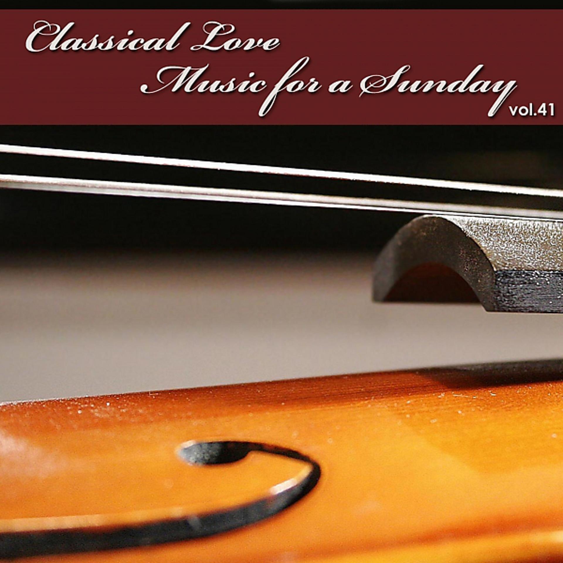 Постер альбома Classical Love - Music for a Sunday Vol 41