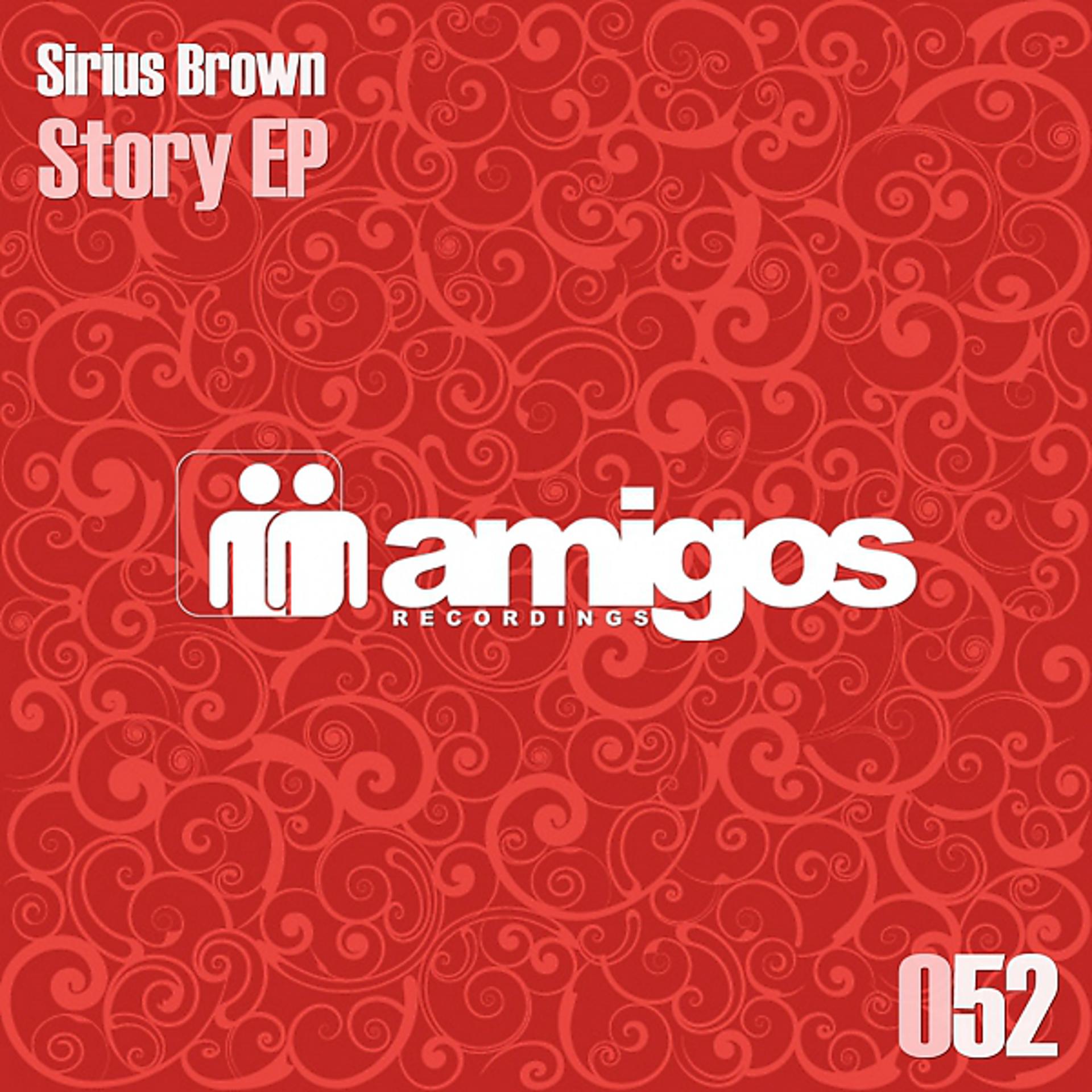 Постер альбома Amigos 052 - Sirius Brown - Story EP