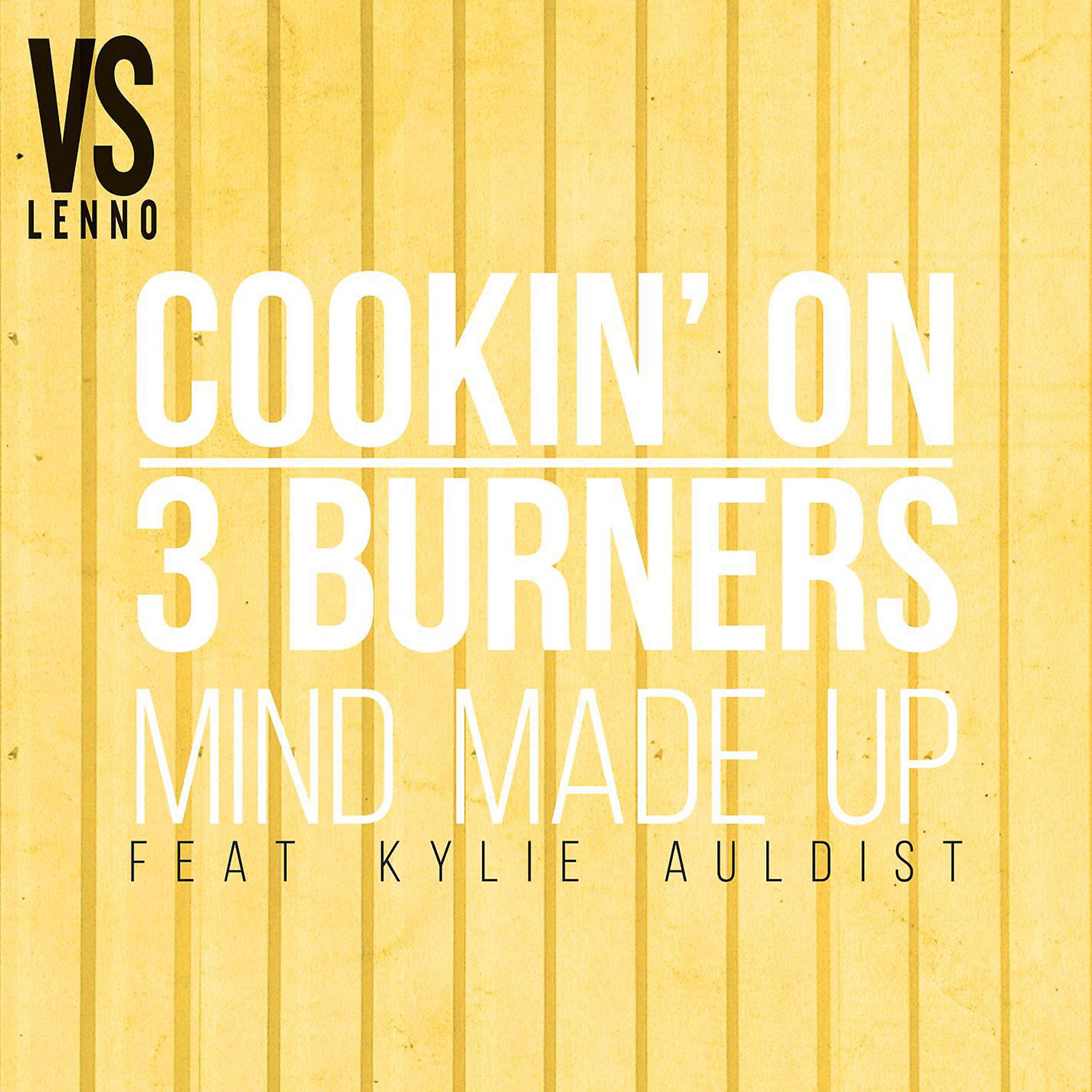 Постер альбома Mind Made Up (feat. Kylie Auldist) [Lenno vs. Cookin' On 3 Burners]