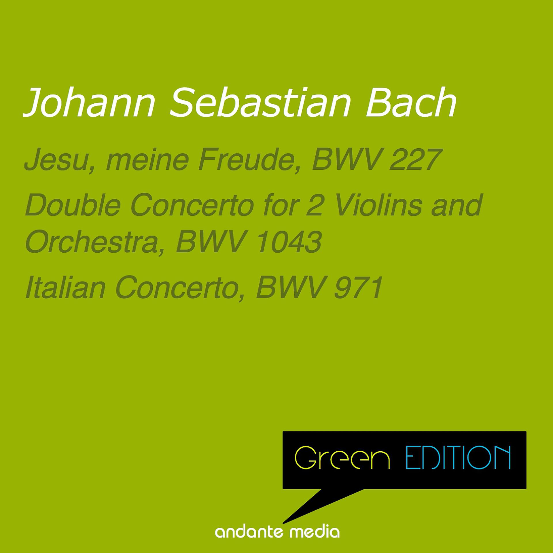 Постер альбома Green Edition - Bach: Jesu, meine Freude, BWV 227 & Double Concerto for 2 Violins and Orchestra, BWV 1043