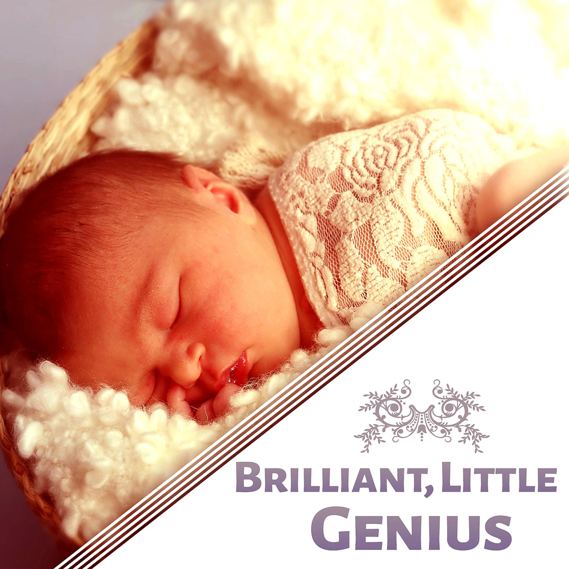 Постер альбома Brilliant, Little Genius – Development Music for Baby, Einstein Effect, Train Mind Your Child