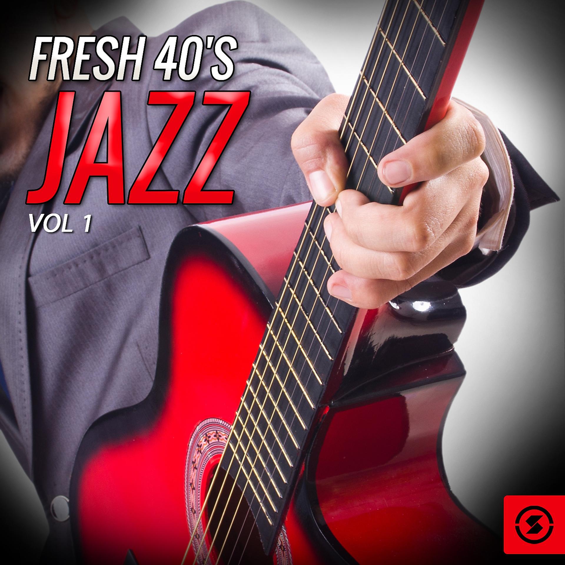 Постер альбома Fresh 40's Jazz, Vol. 1