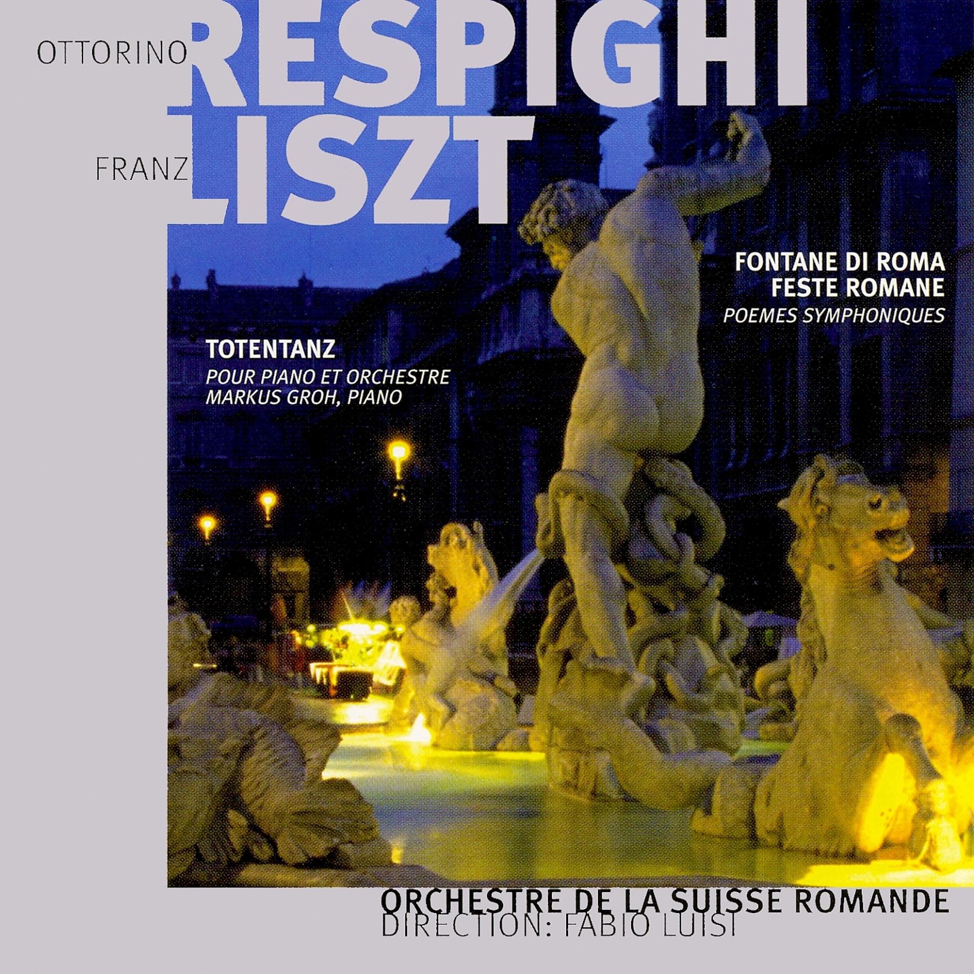 Постер альбома Respighi et Liszt: Totentantz, Fantane di Roma, Feste romane