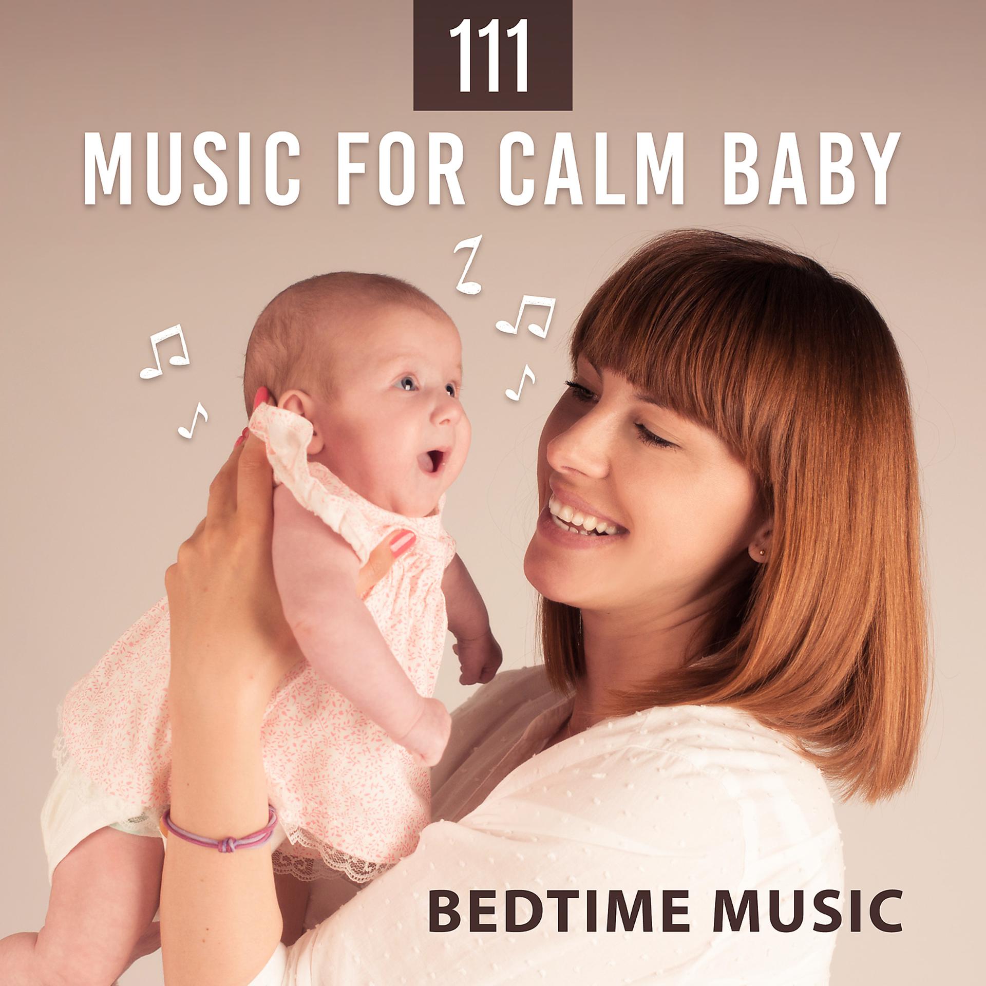 Постер альбома 111 Music for Calm Baby: Bedtime Music, Nursery Sounds Lullabies, Baby Yoga