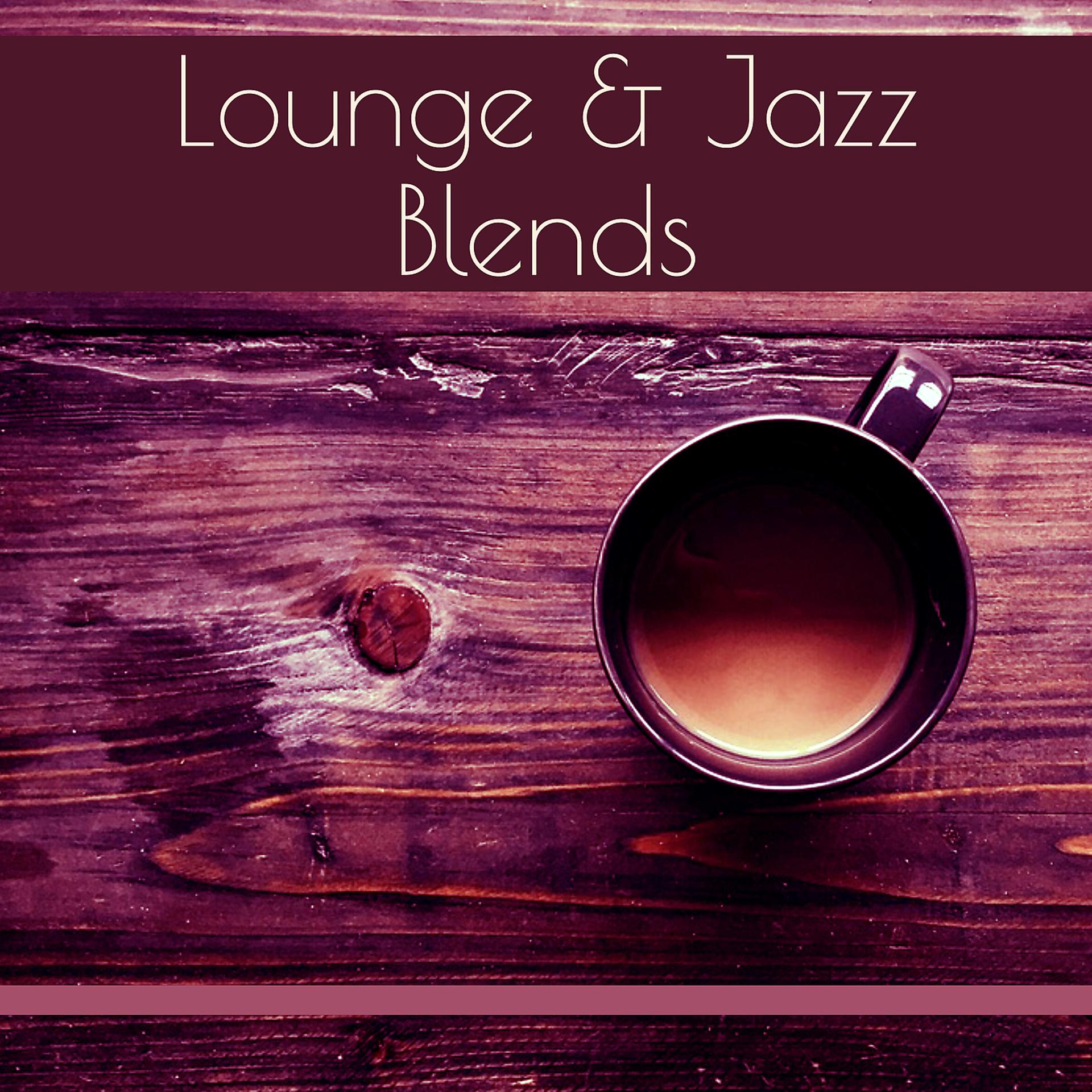 Постер альбома Lounge & Jazz Blends