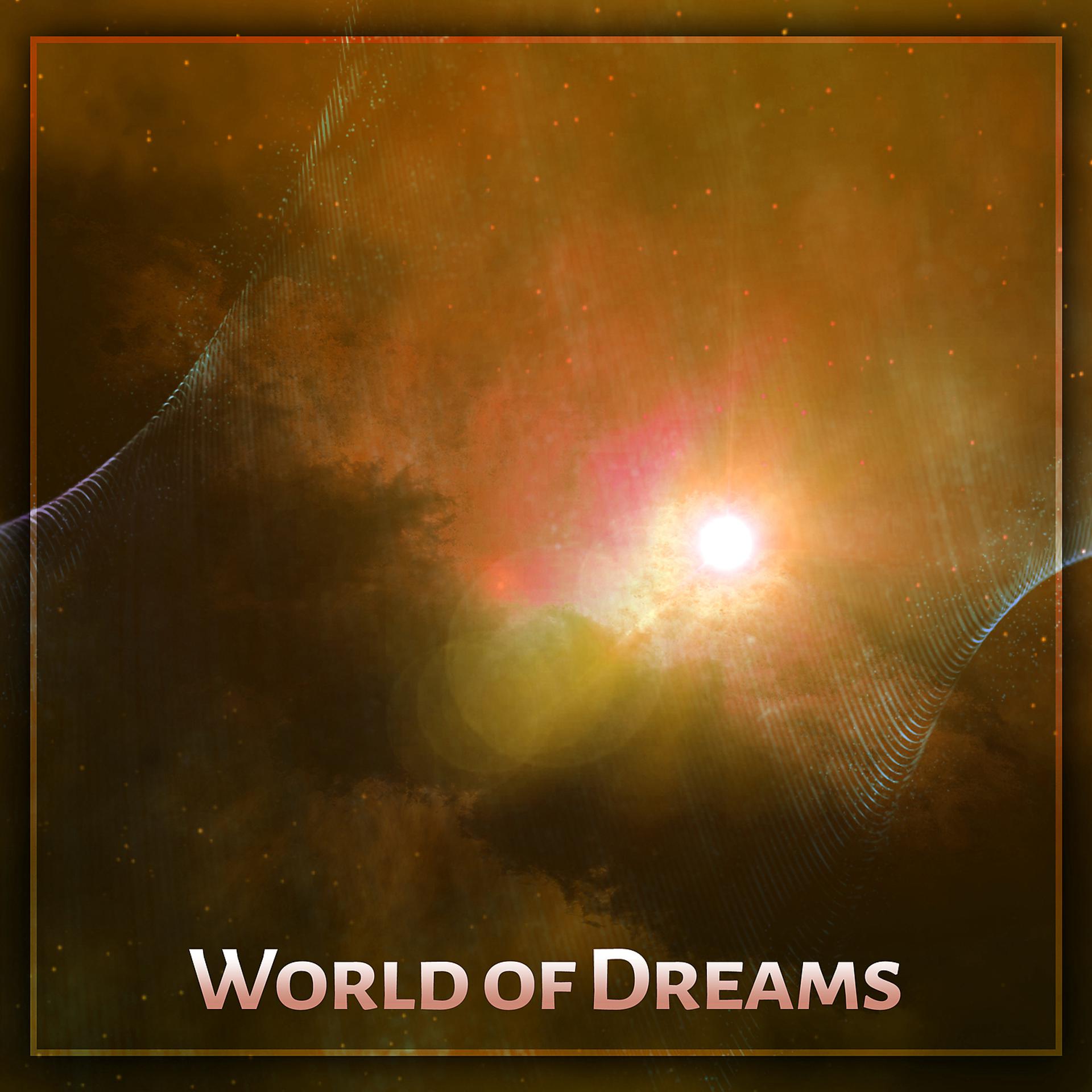 Постер альбома World of Dreams - Wonderful Rest, Pleasantly in Bed, Warm Blanket, Soft Pillow, Relaxing Sleep