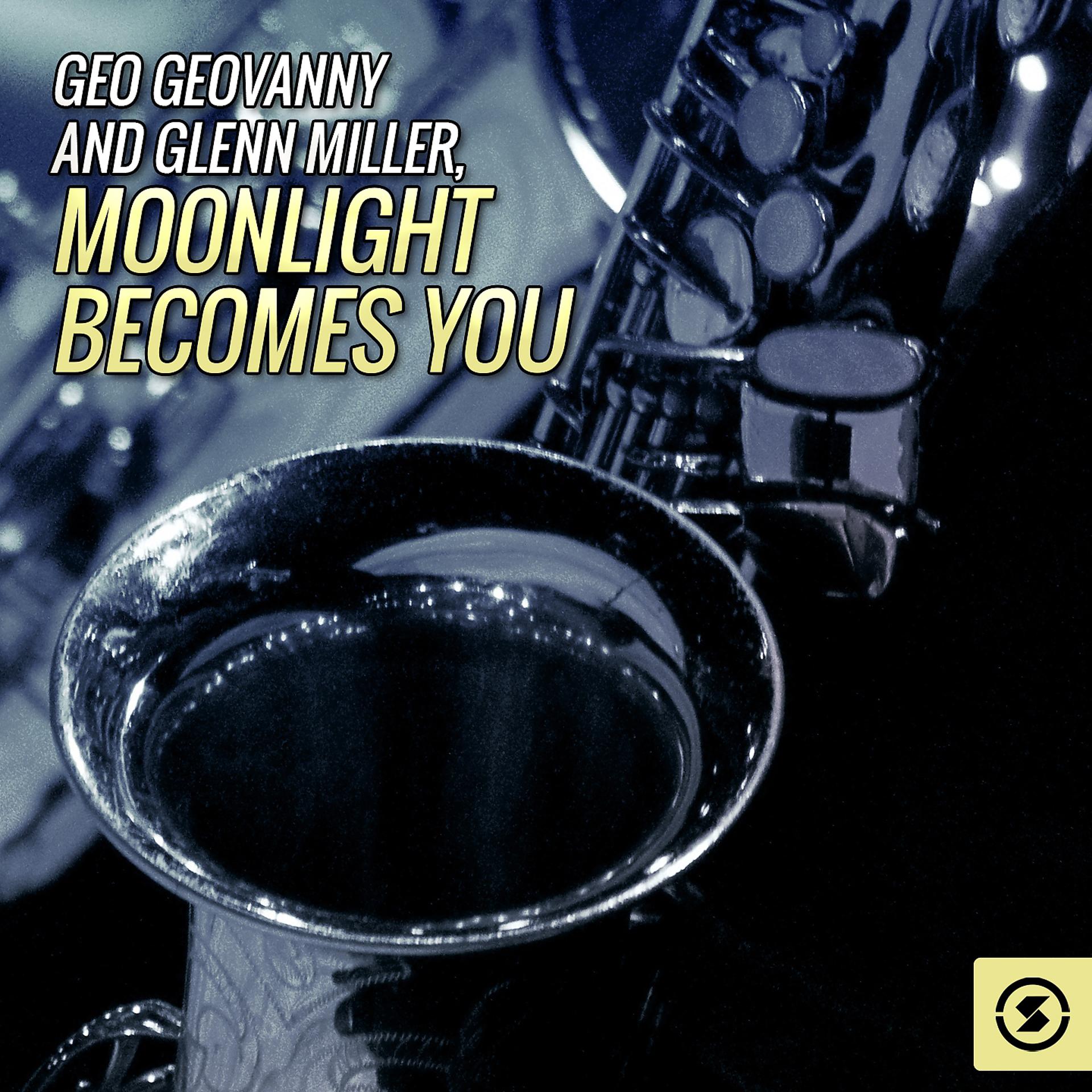 Постер альбома Geo Geovanny and Glenn Miller, Moonlight Becomes You