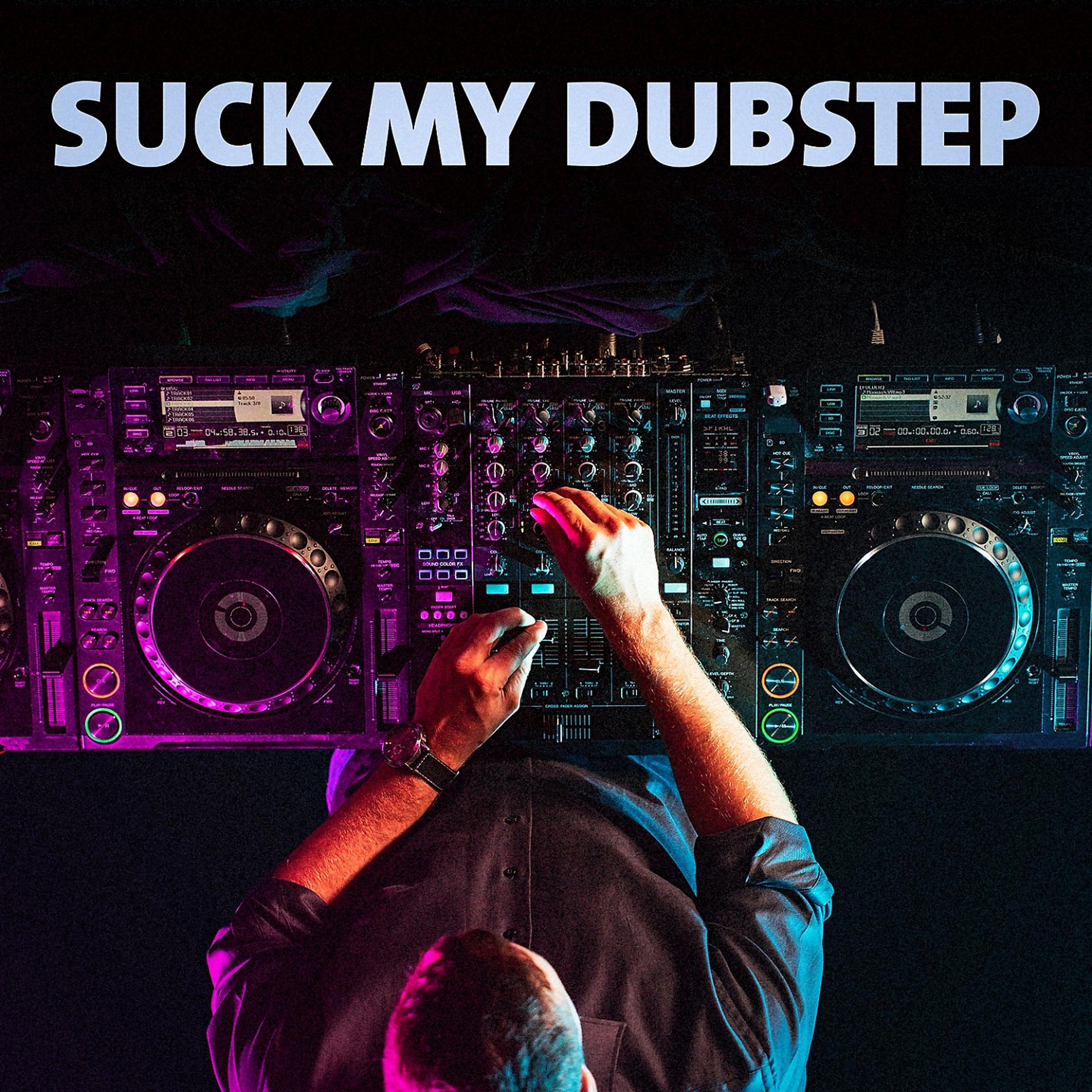 Постер альбома Suck My Dubstep