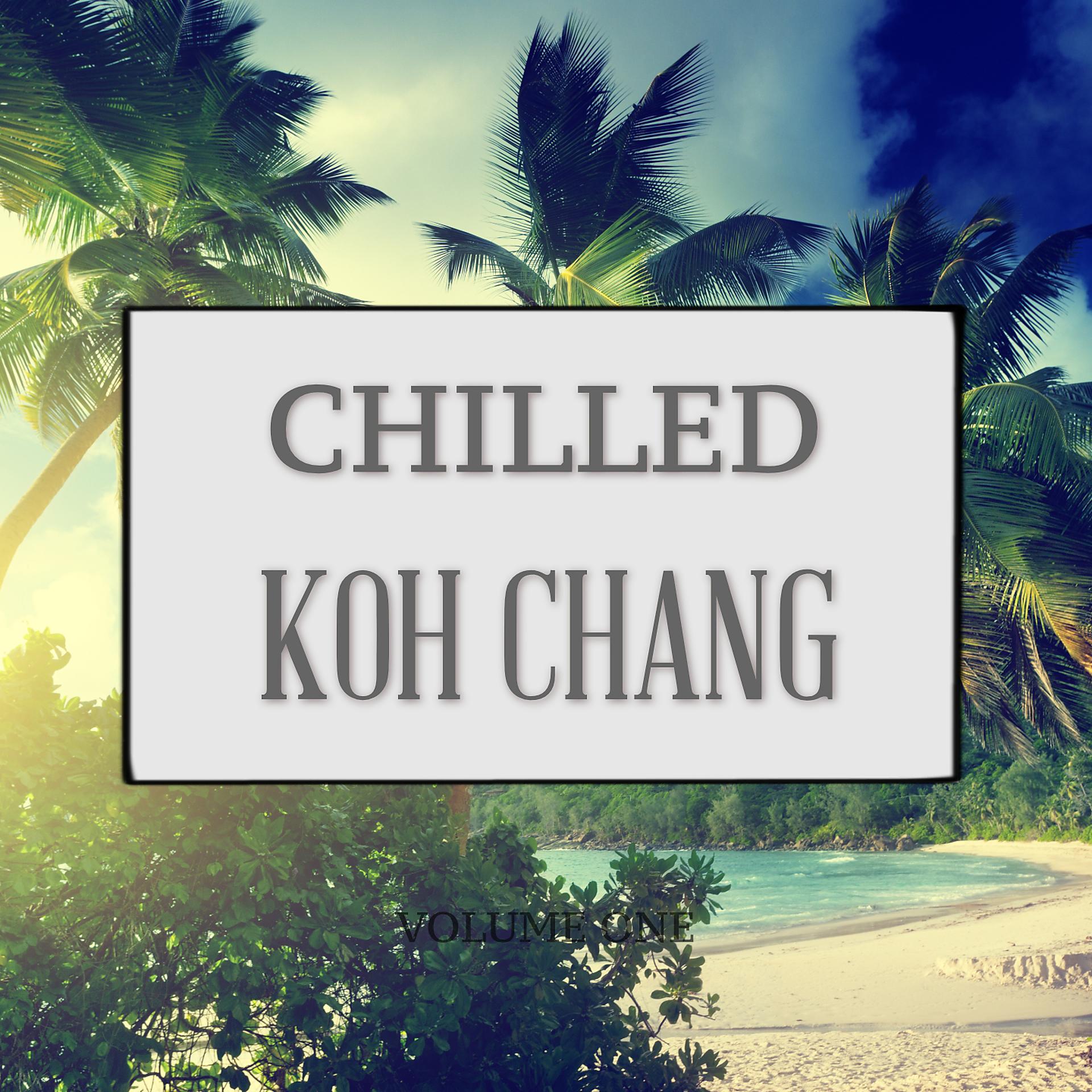 Постер альбома Chilled Koh Chang, Vol. 1