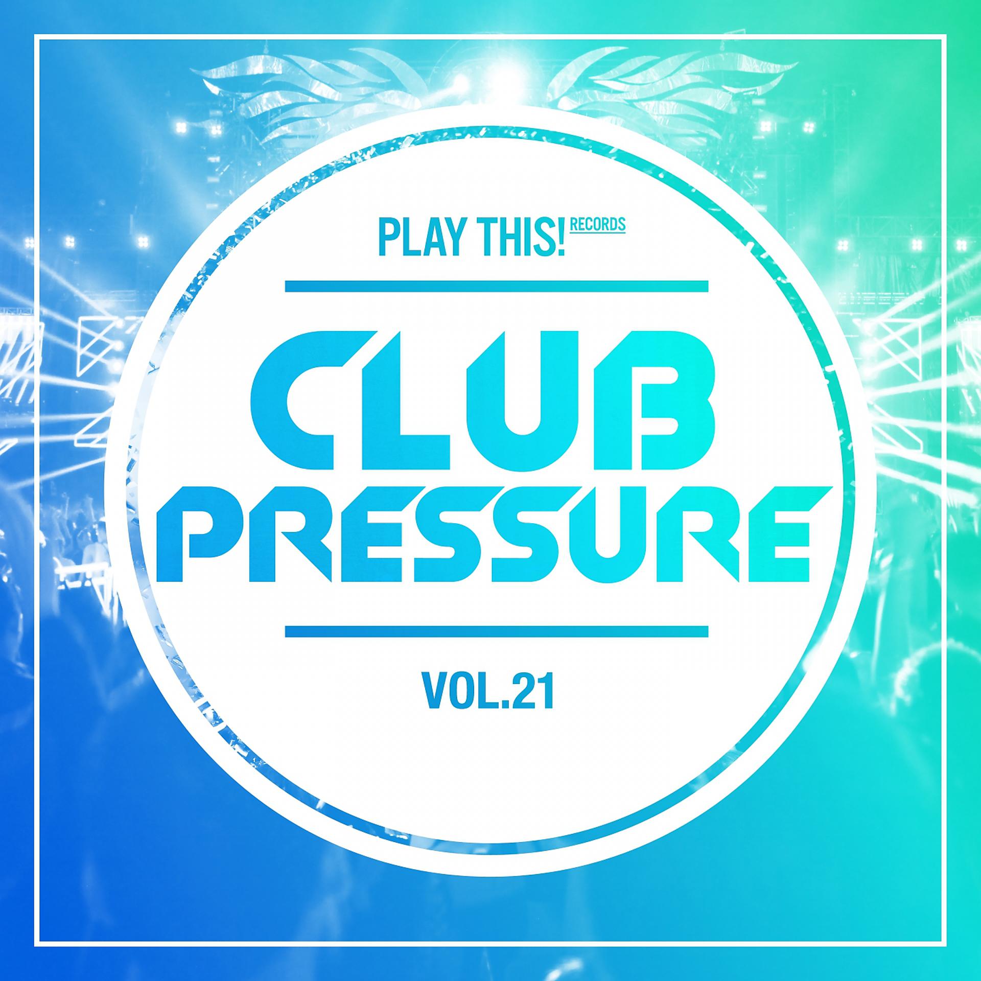 Постер альбома Club Pressure - The Progressive and Clubsound Collection, Vol. 21