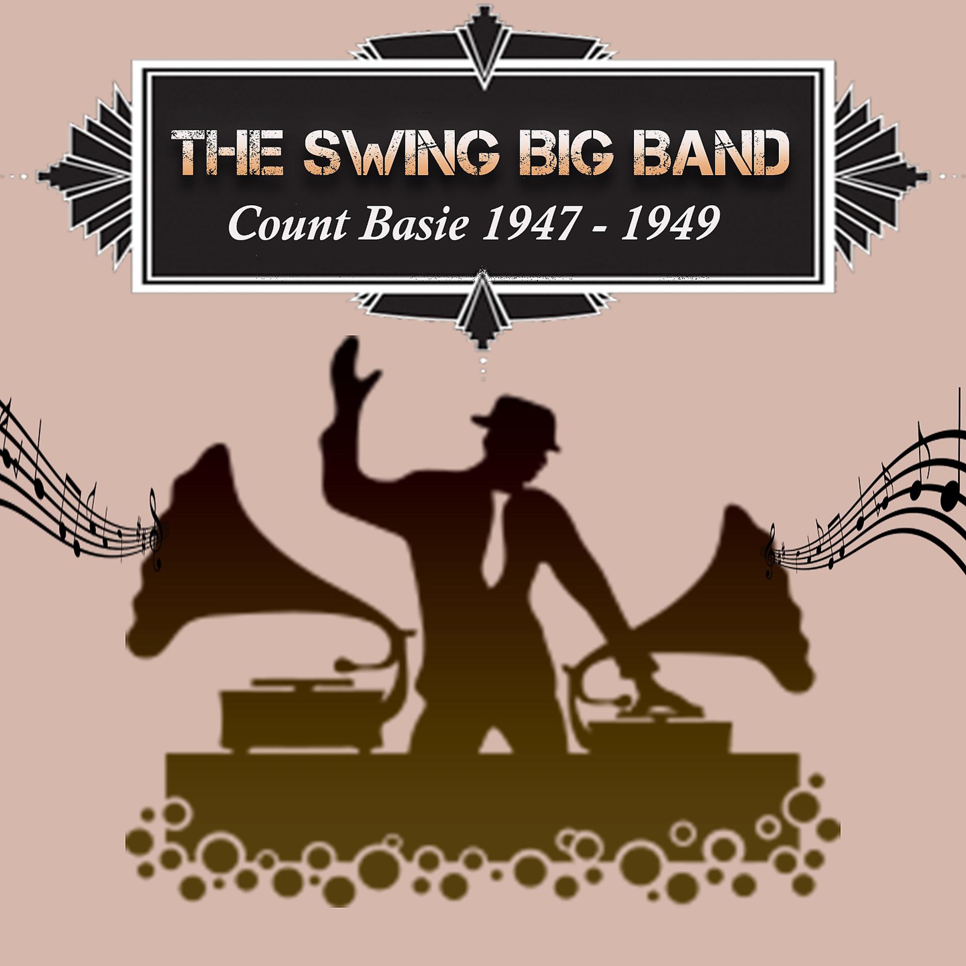 Постер альбома The Swing Big Band, Count Basie 1947 - 1949