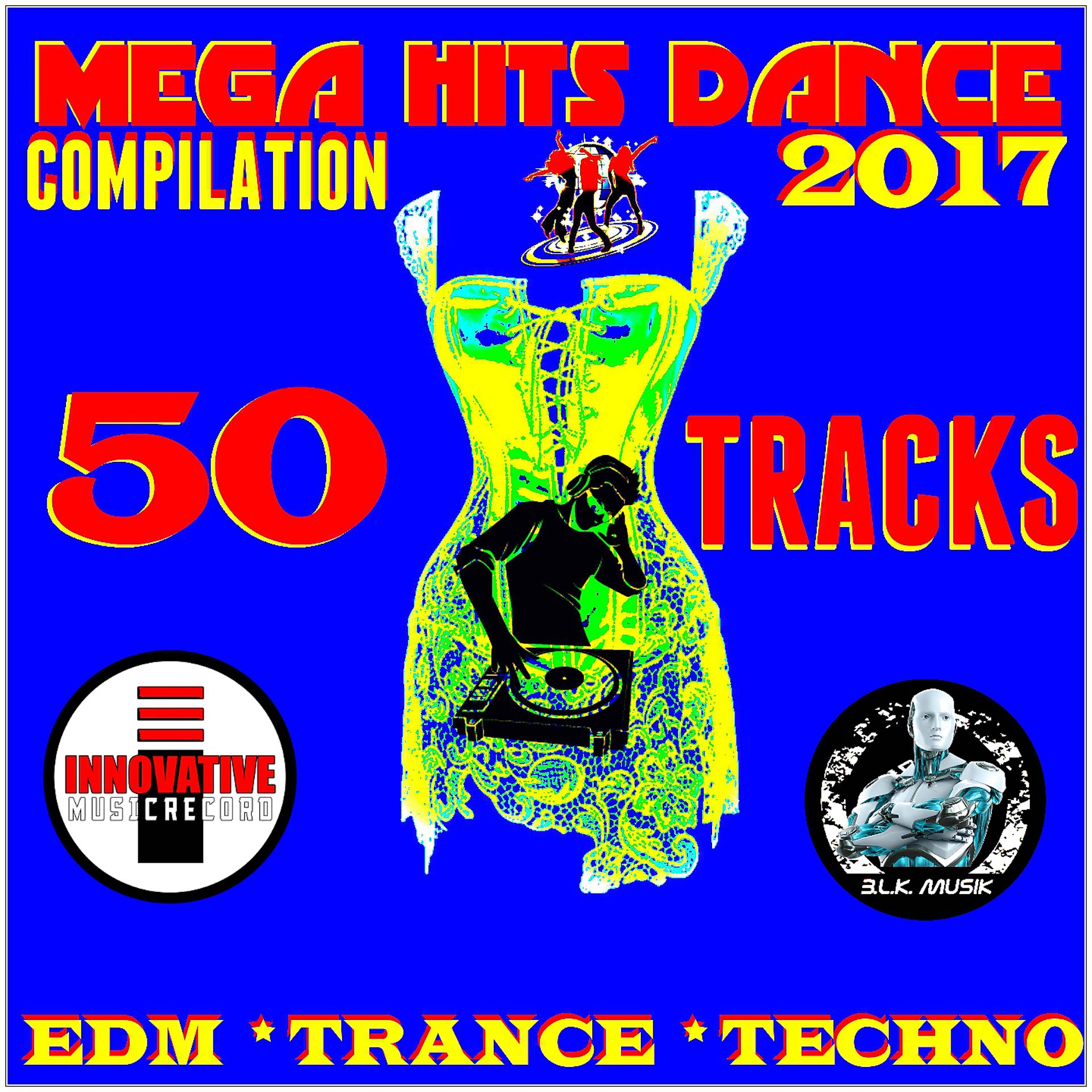 Постер альбома Mega Hits Dance 2017 Compilation