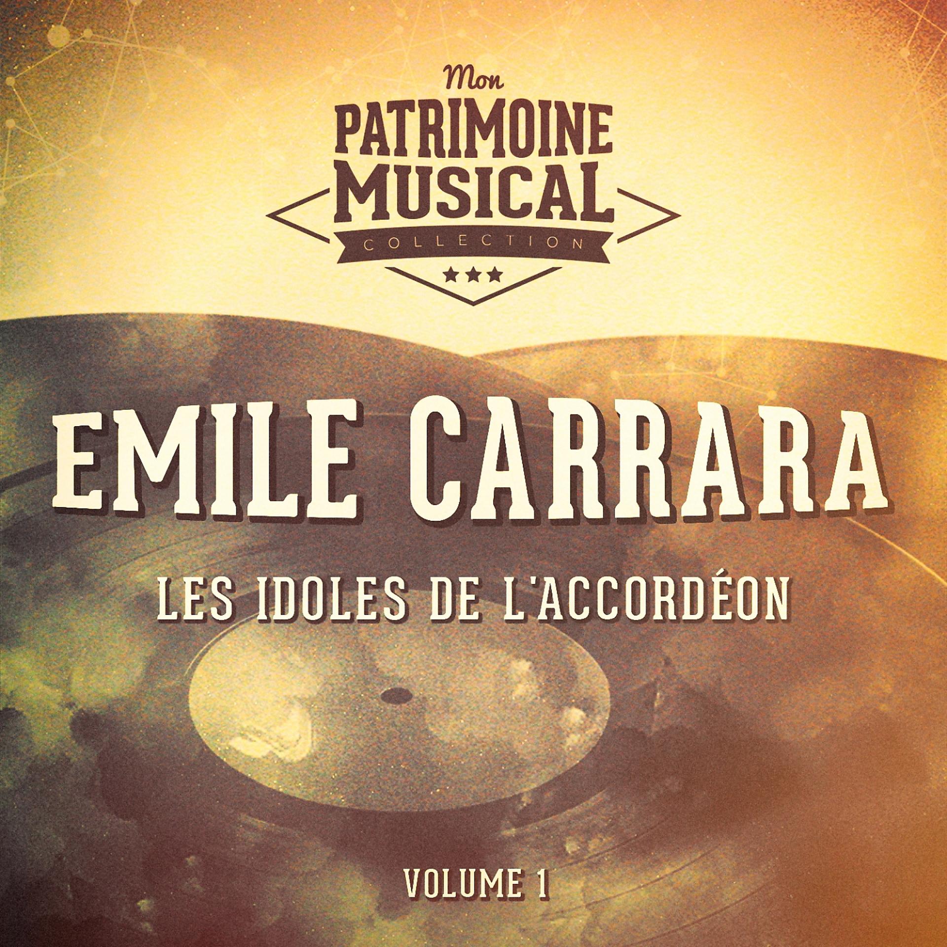 Постер альбома Les idoles de l'accordéon : Emile Carrara, Vol. 1