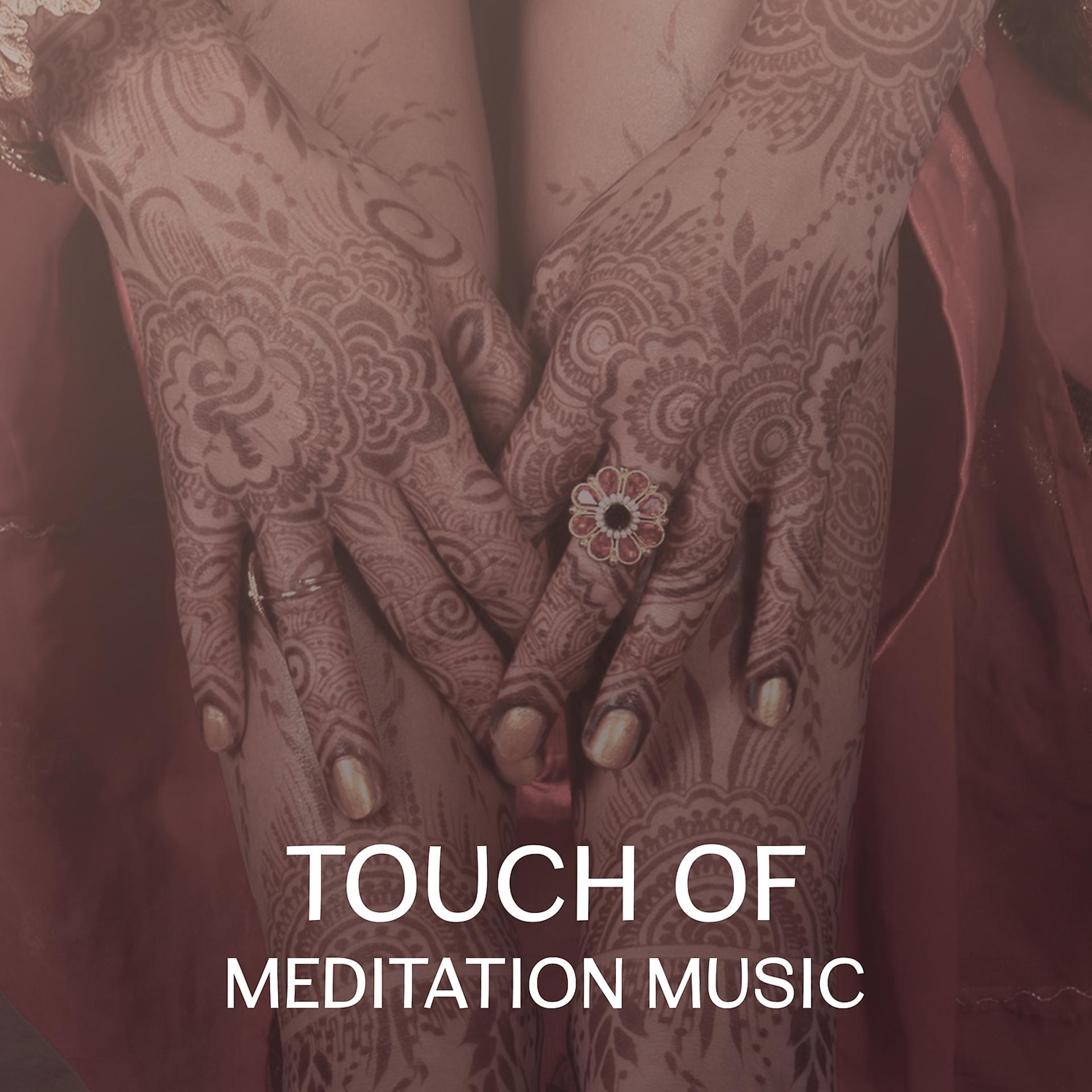 Постер альбома Touch of Meditation Music – Collection of Calming Songs for Yoga, Relax & Spiritual Experience