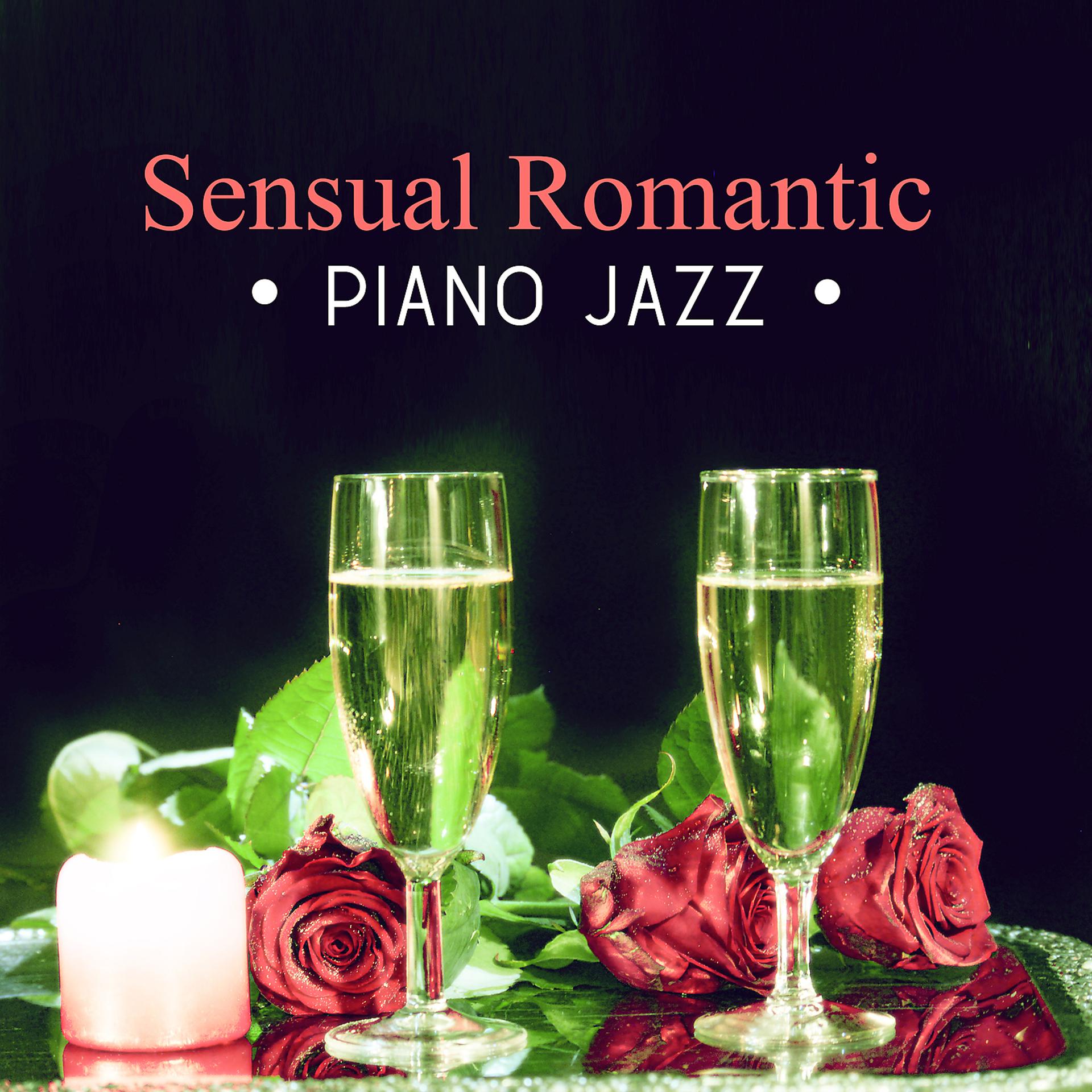 Постер альбома Sensual Romantic Piano Jazz – Jazz for Romantic Dinner, Falling in Love, Sex and Romance