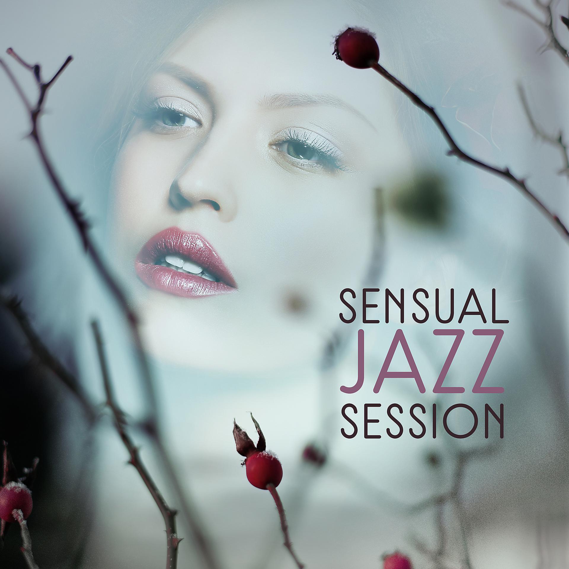 Постер альбома Sensual Jazz Session – Hot Sexy Jazz, Falling in Love Jazz, Music for Love Making, Sensual Night Jazz