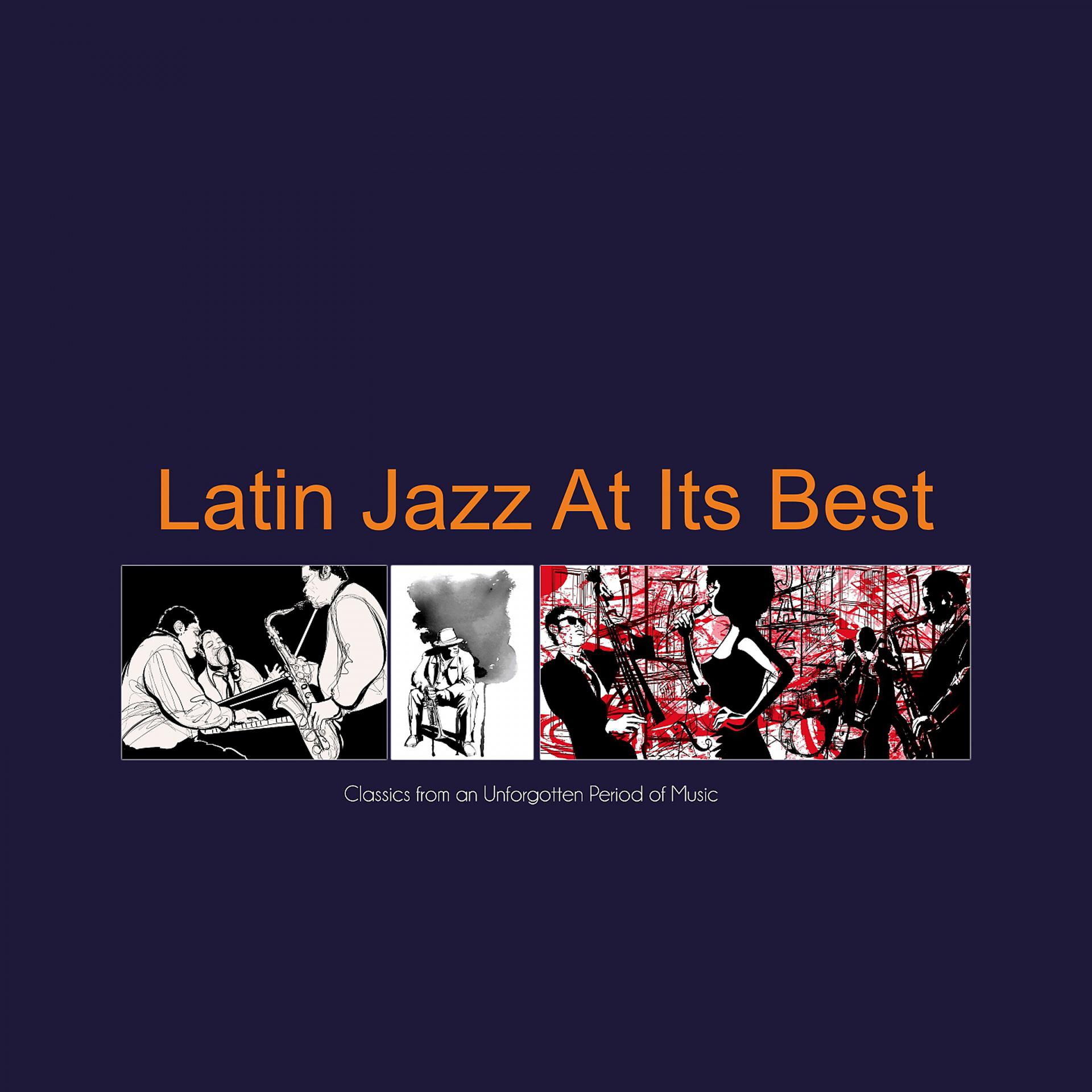 Постер альбома Latin Jazz At Its Best