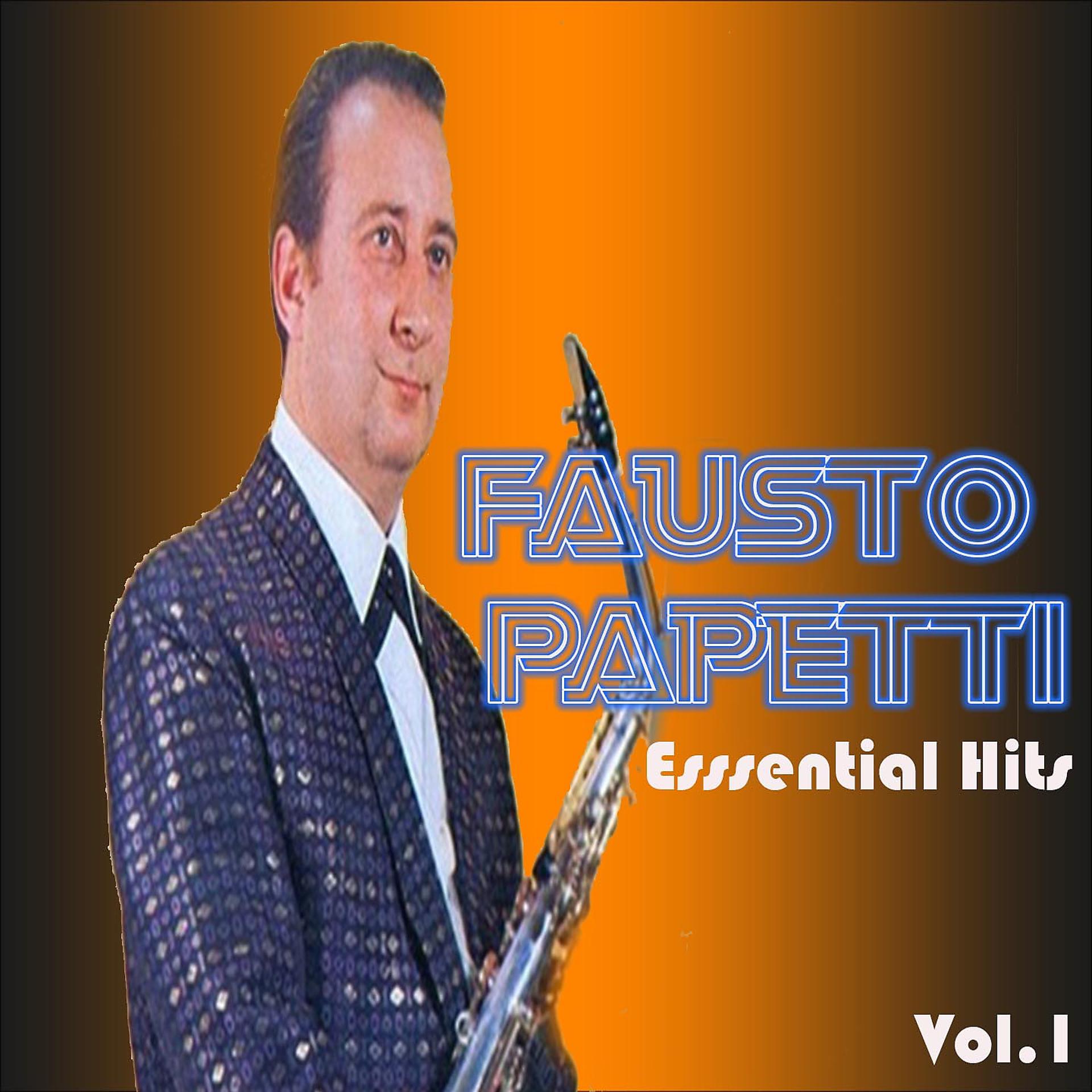 Постер альбома Fausto Papetti - Essential Hits, Vol. 1