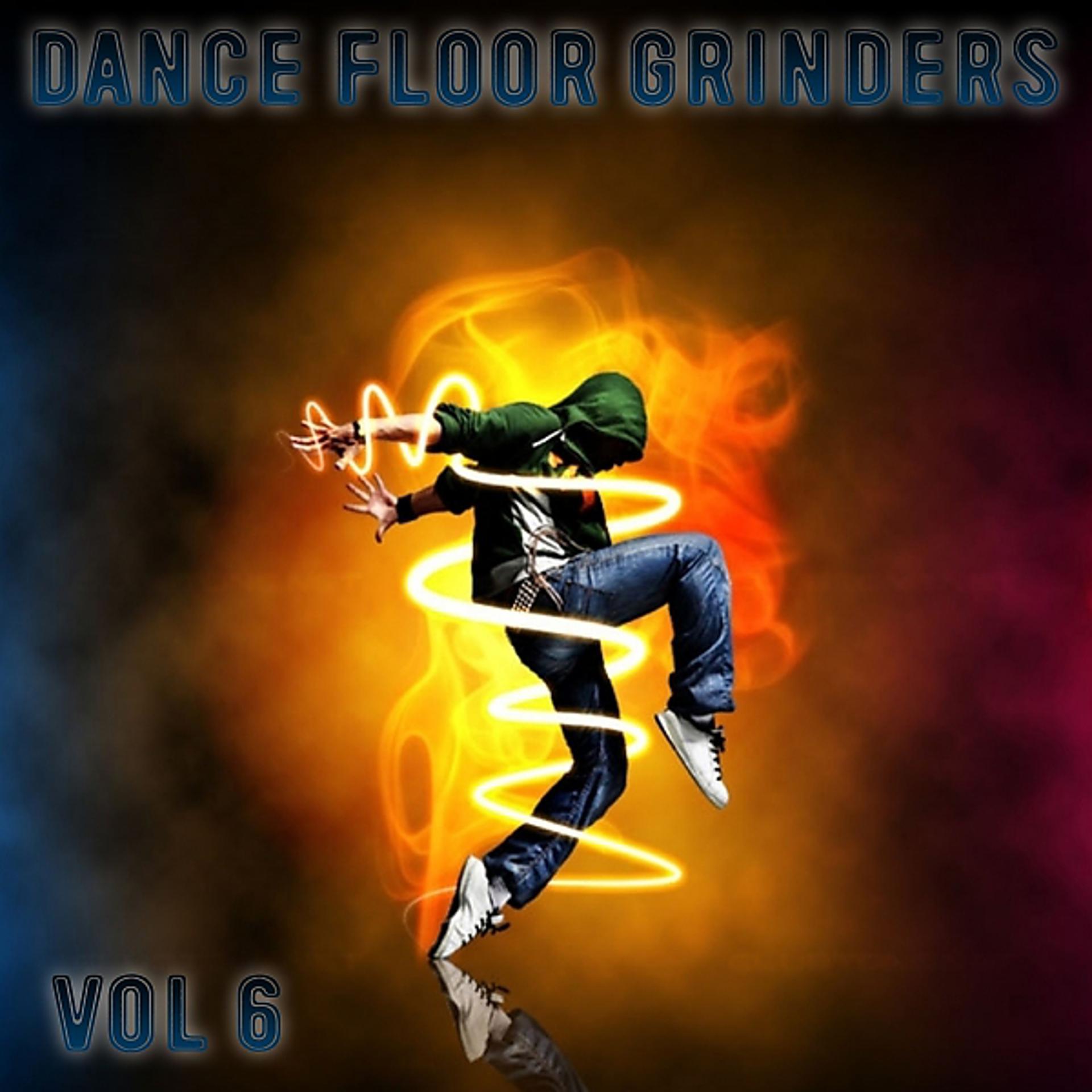 Постер альбома Dance Floor Grinders, Vol. 6