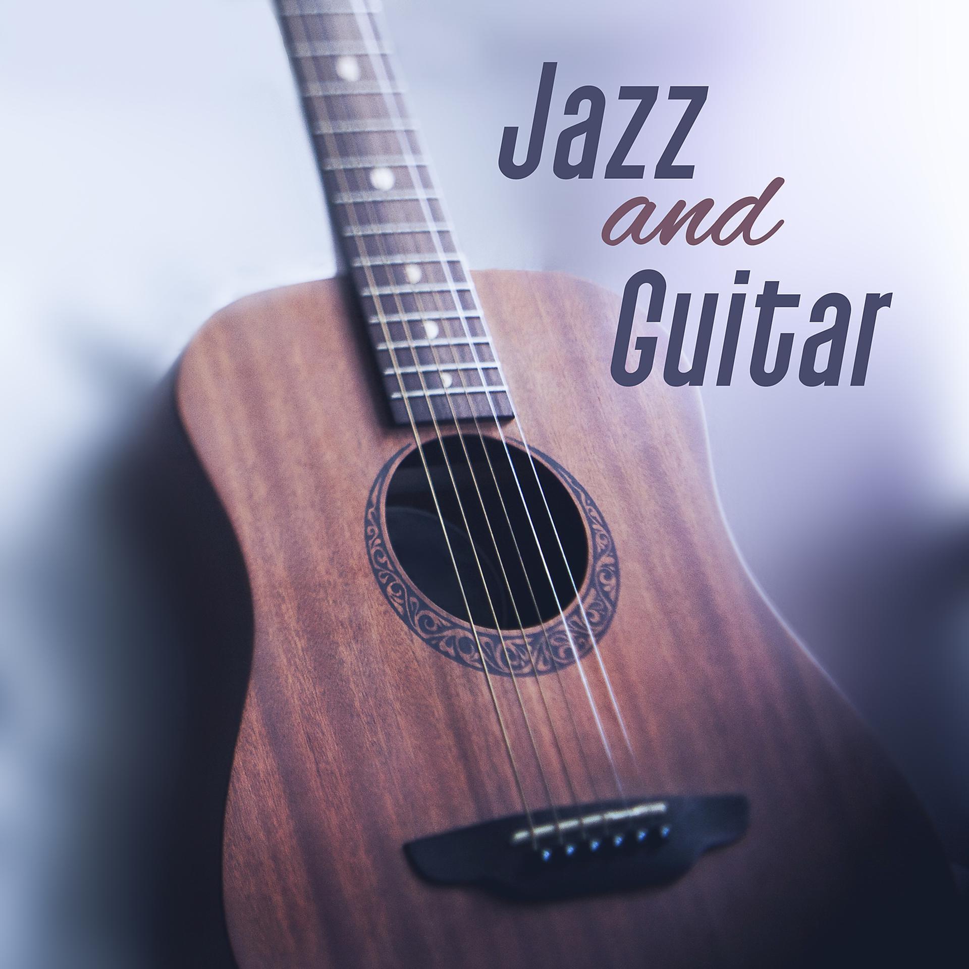 Постер альбома Jazz and Guitar – Calm Acoustic Guitar Hits, Relaxing Jazz, Guitar Jazz, Smooth Jazz