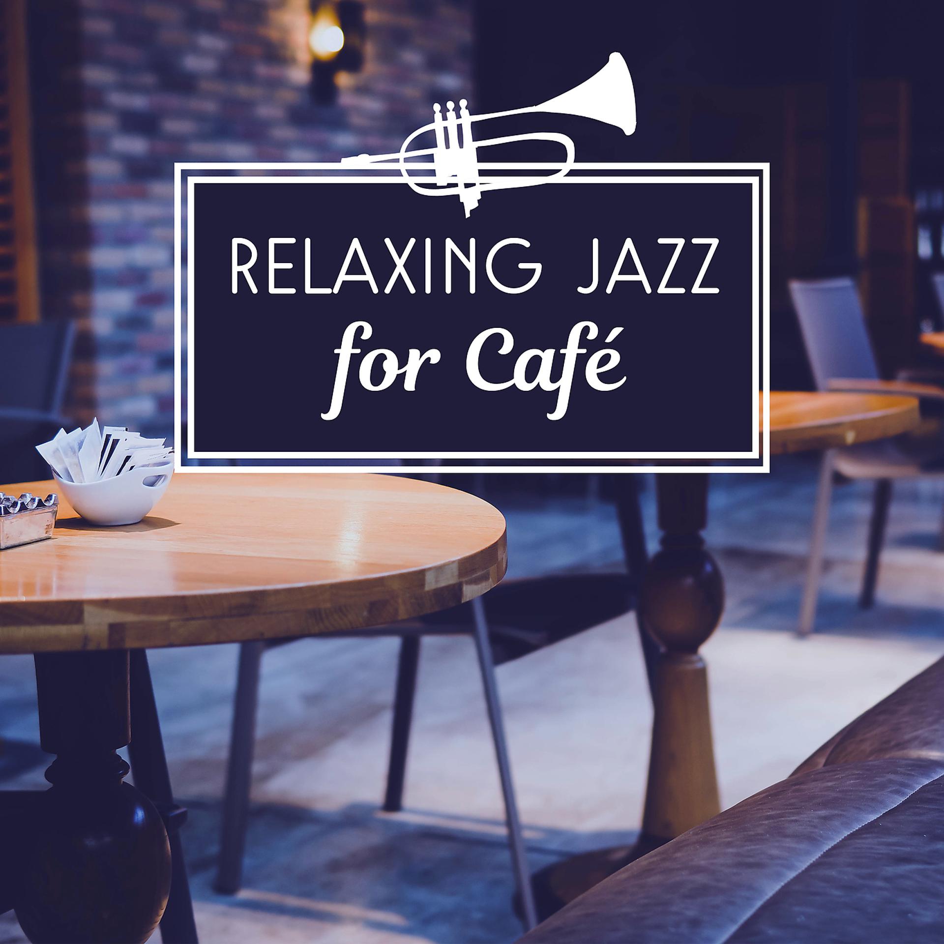 Постер альбома Relaxing Jazz for Café – Instrumental Relaxing Jazz, Smooth Jazz for Cofee Break, Soft Background Jazz