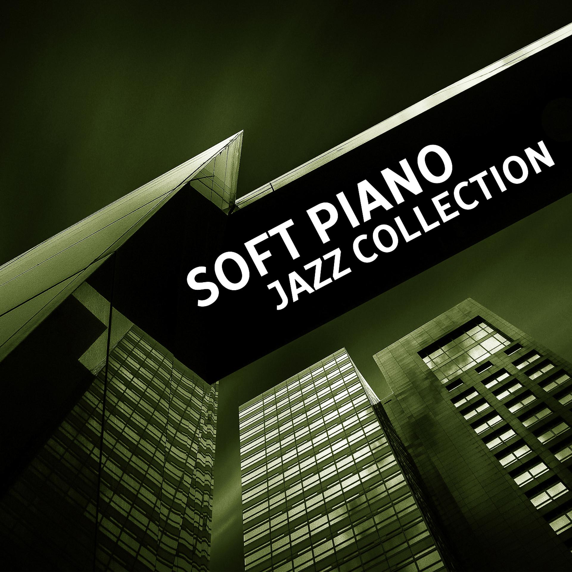 Постер альбома Soft Piano Jazz Collection – Calm Instrumental Jazz, Smooth Relaxing Jazz, Soft Piano Jazz, Wine and Jazz