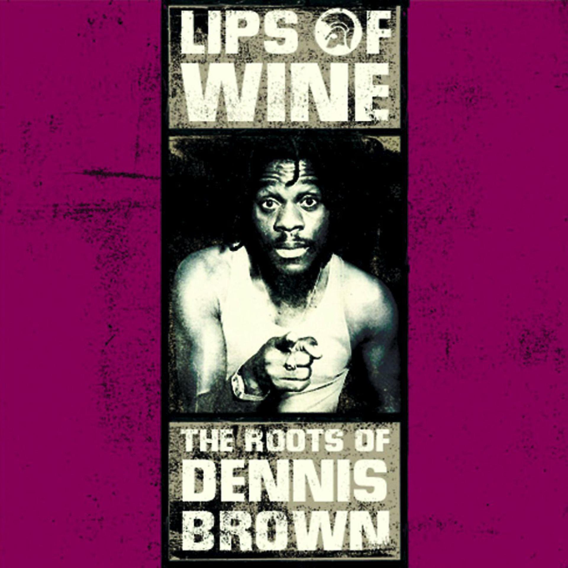 Постер альбома Lips of Wine - The Roots of Dennis Brown