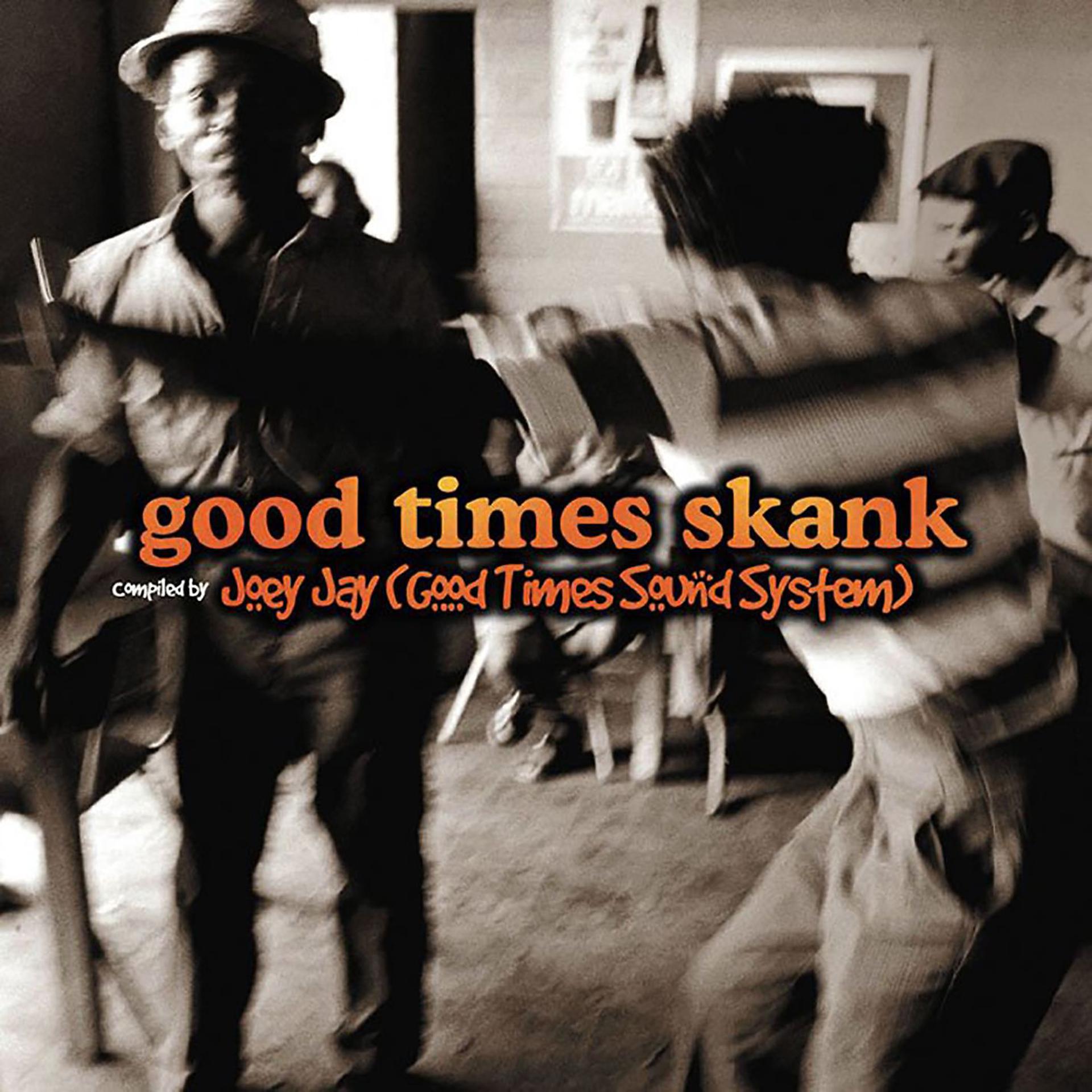 Постер альбома Good Times Skank: Joey Jay (Good Times Sound System)