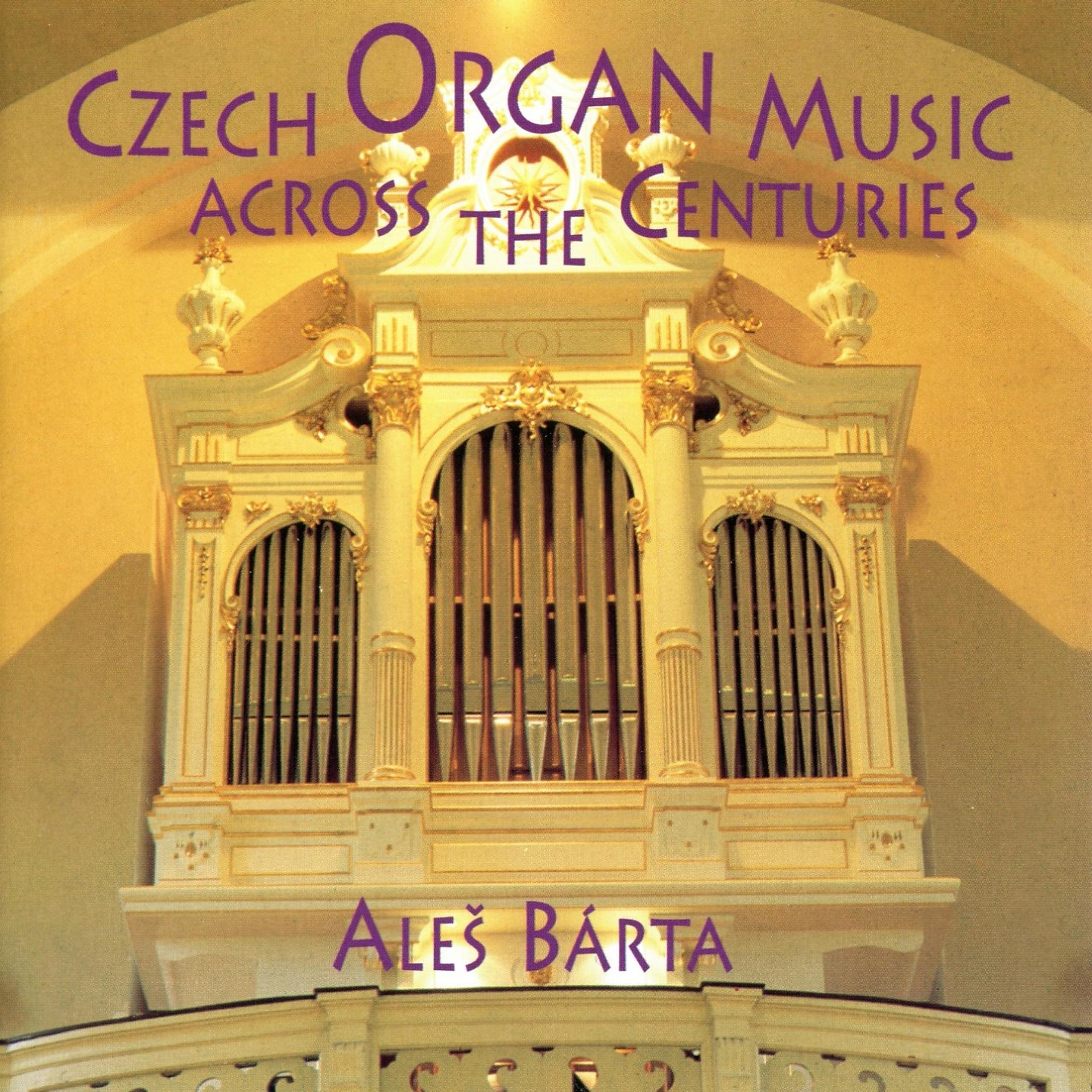 Постер альбома Czech Organ Music Across The Centuries
