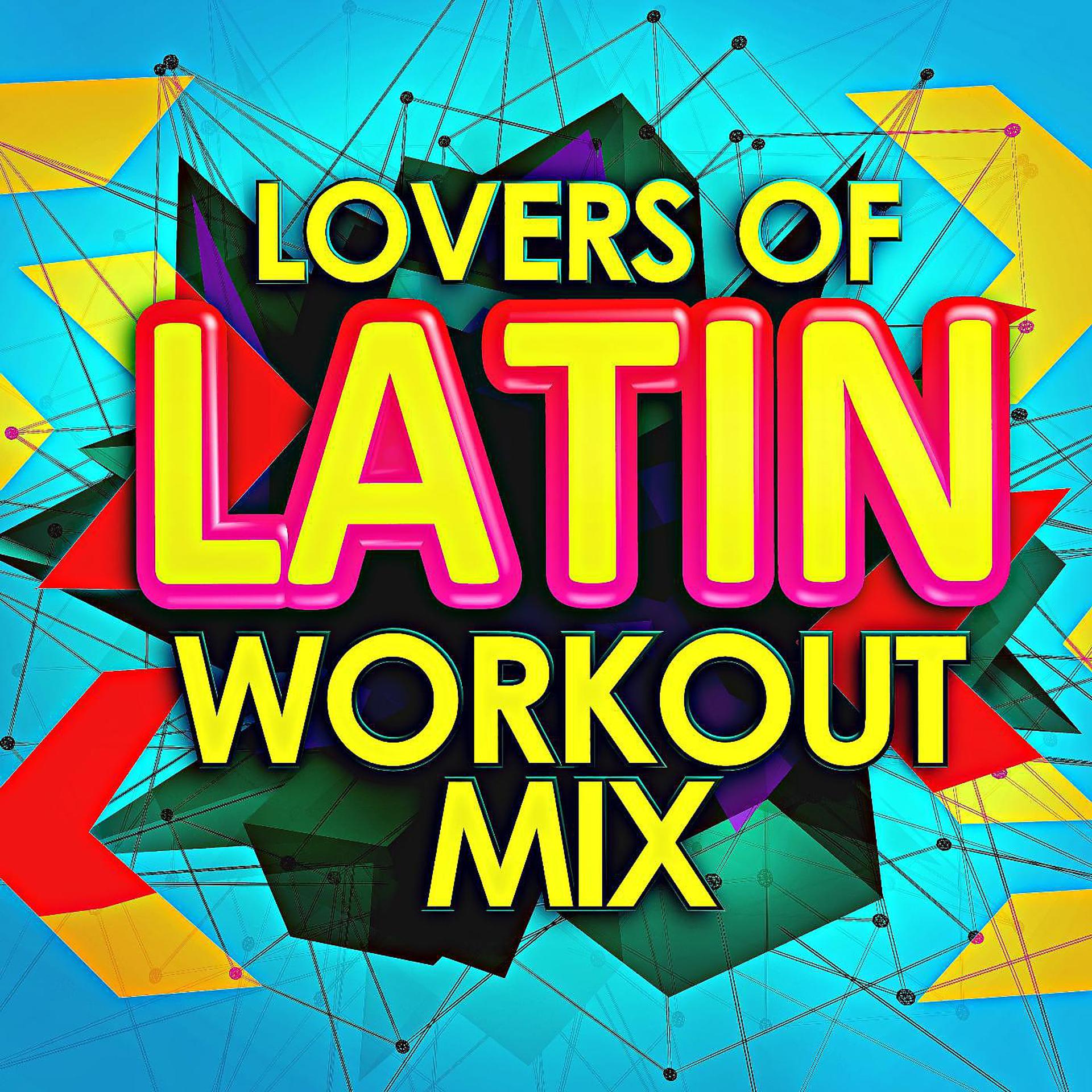 Постер альбома Lovers of Latin - Workout Mix