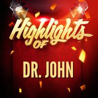 Постер альбома Highlights of Dr. John