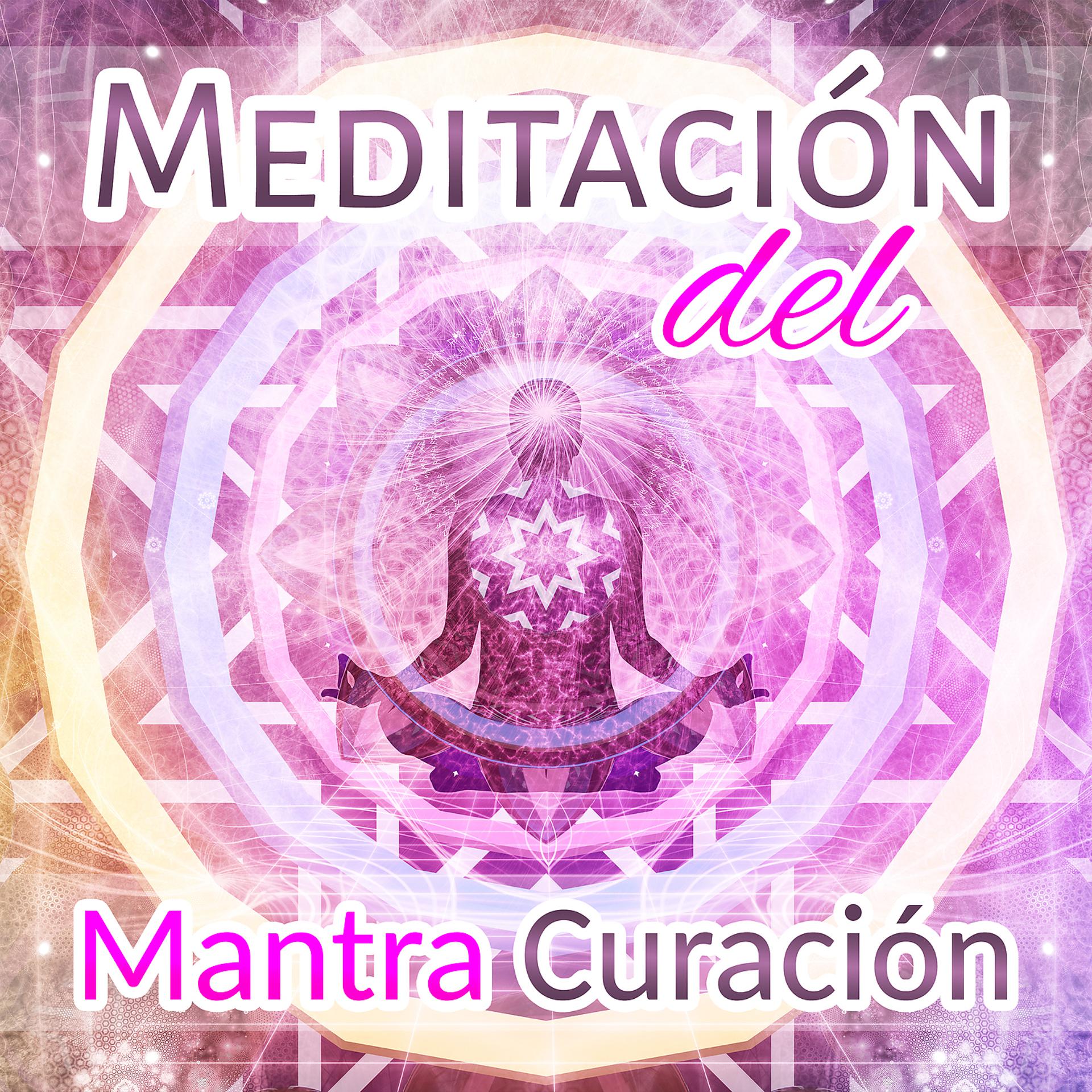 Постер альбома Meditación del Mantra Curación: Música Relajante para la Meditación de Atención Plena, Equilibrar Chakras, Reducir la Ansiedad, Despertar Espiritual, Yoga & Reiki