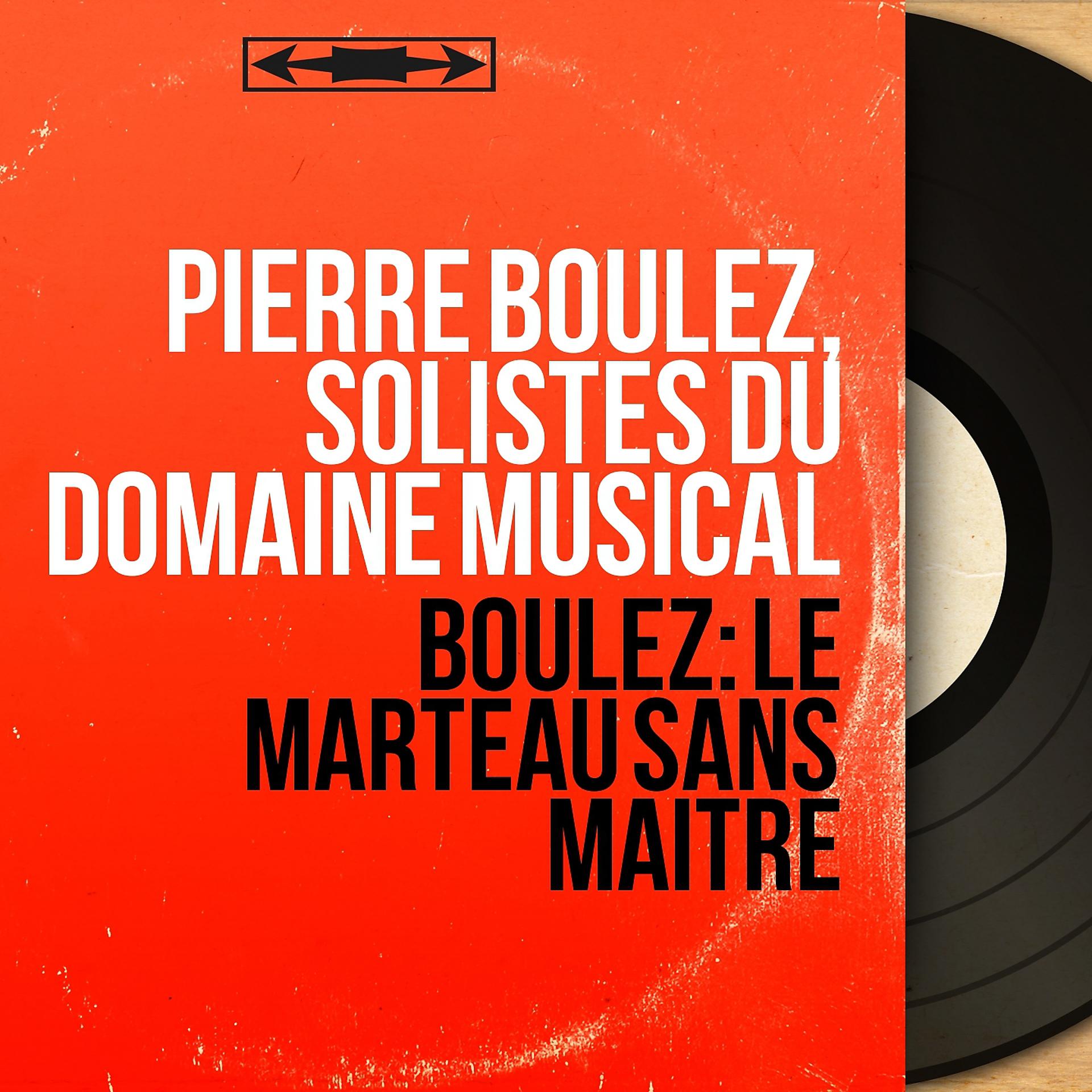 Постер альбома Boulez: Le marteau sans maître