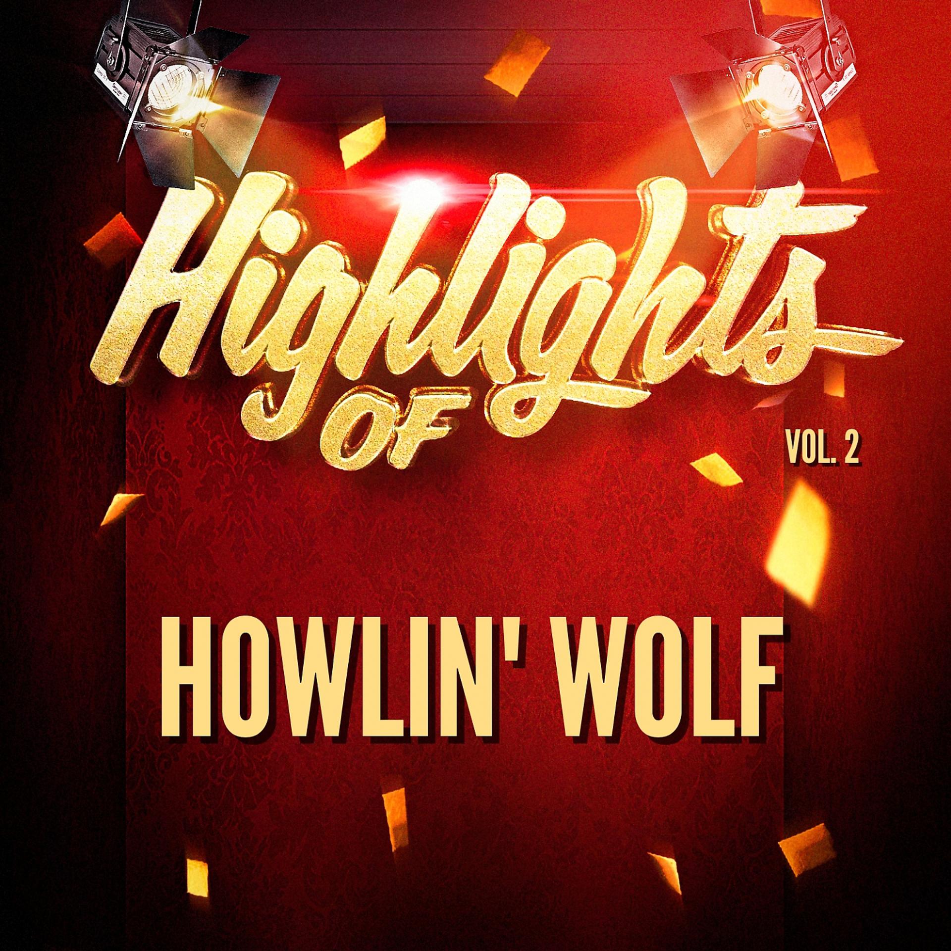 Постер альбома Highlights of Howlin' Wolf, Vol. 2