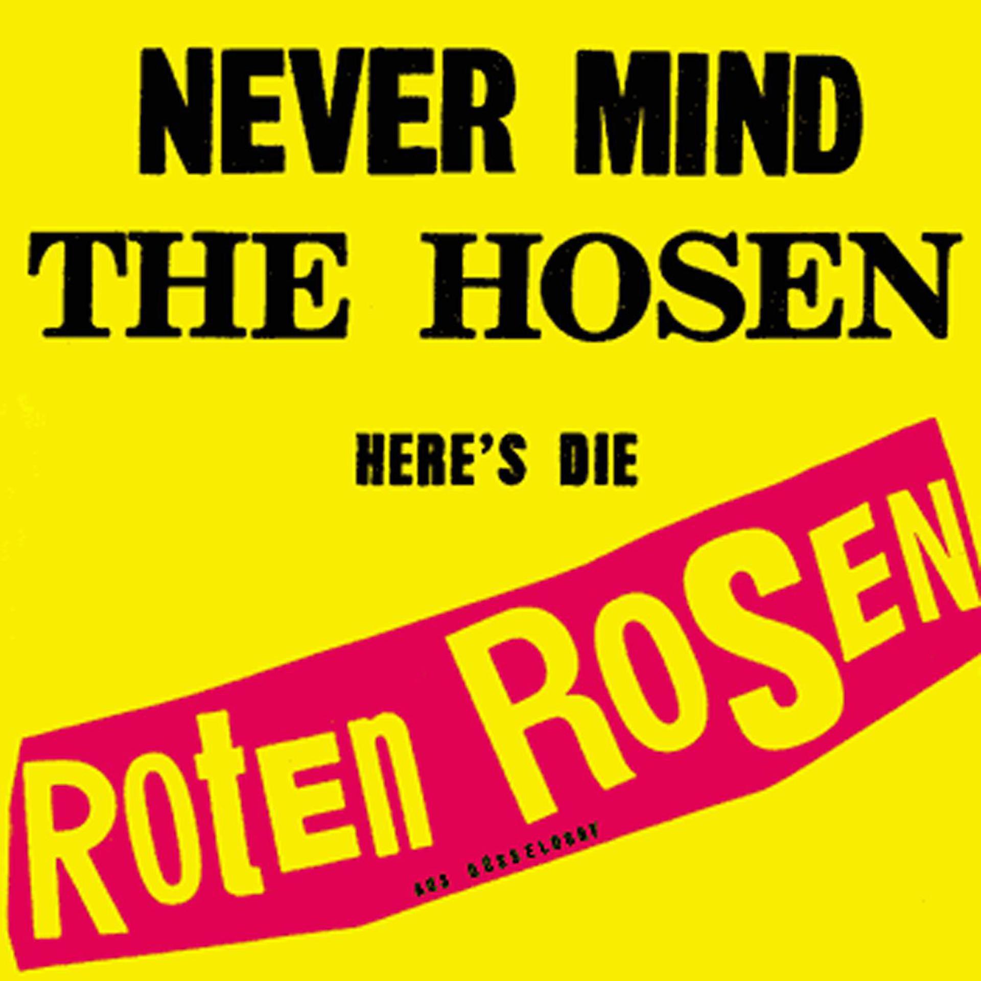 Постер альбома Never mind the Hosen here's die Roten Rosen (Deluxe-Edition mit Bonus-Tracks)