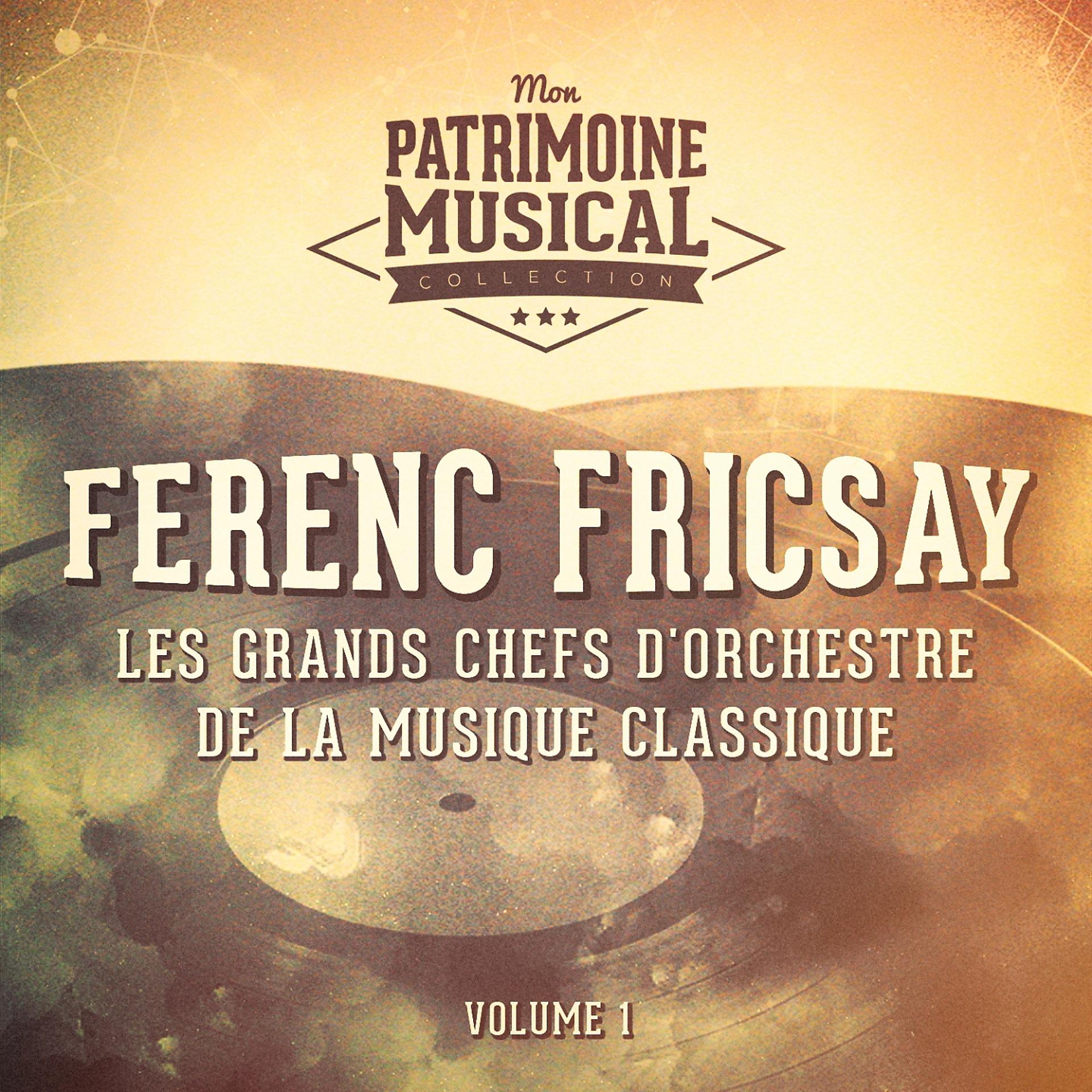 Постер альбома Les grands chefs d'orchestre de la musique classique : Ferenc Fricsay, Vol. 1