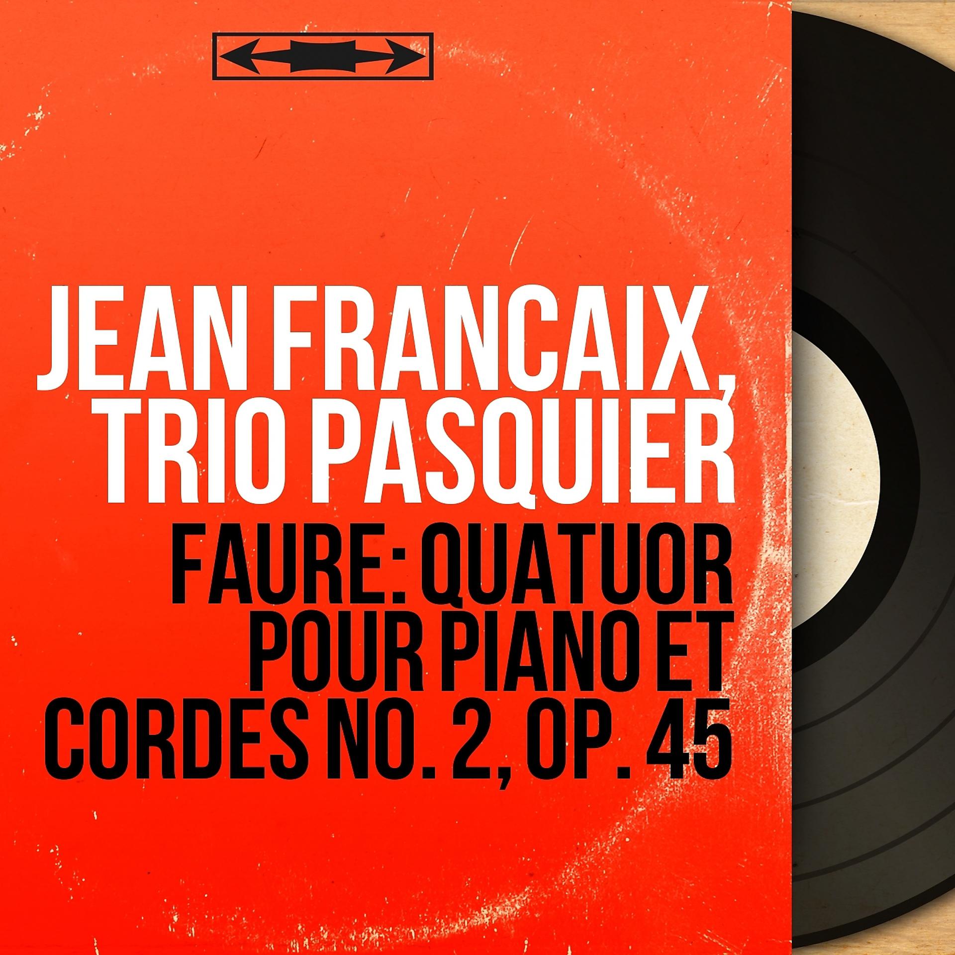 Постер альбома Fauré: Quatuor pour piano et cordes No. 2, Op. 45