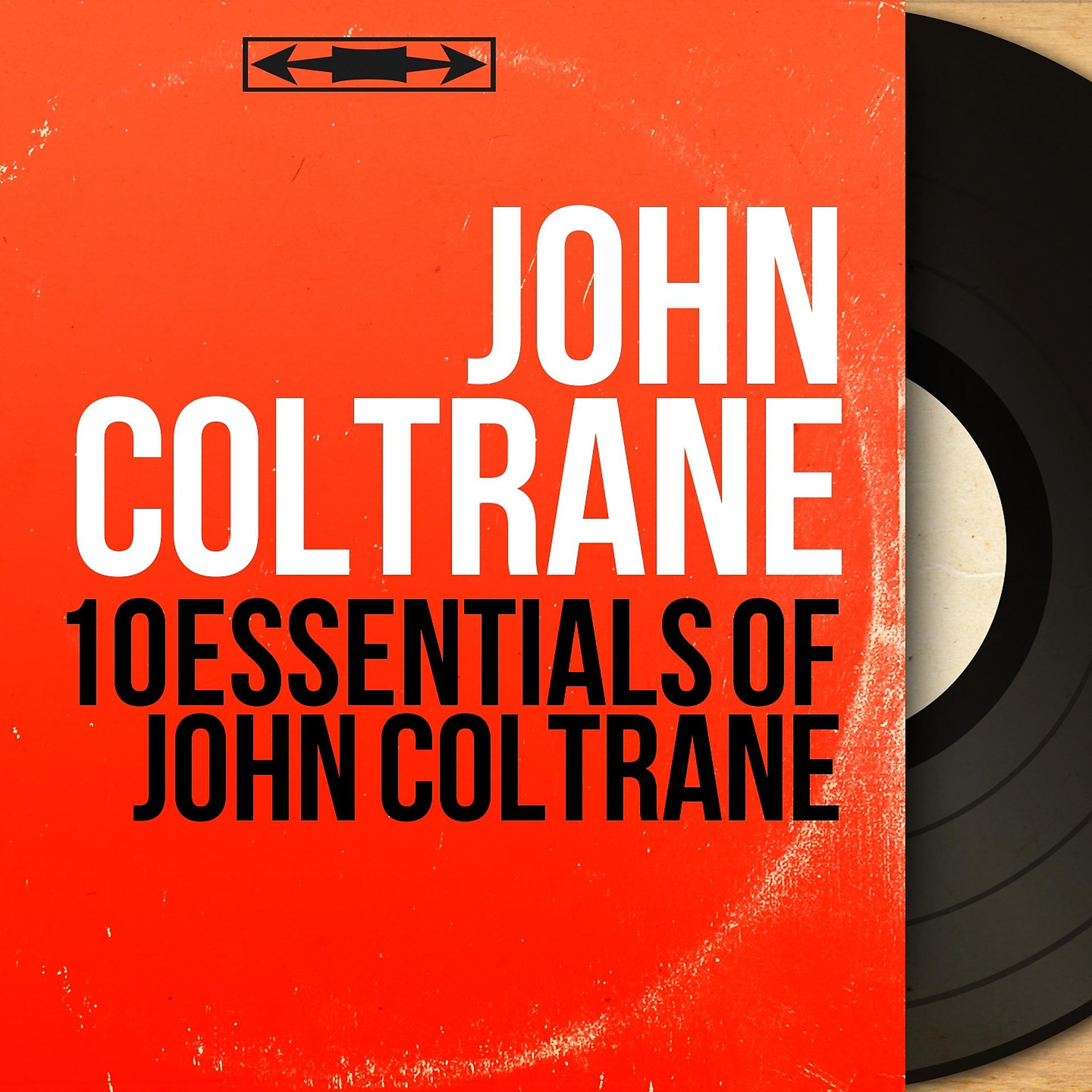 Постер альбома 10 Essentials of John Coltrane