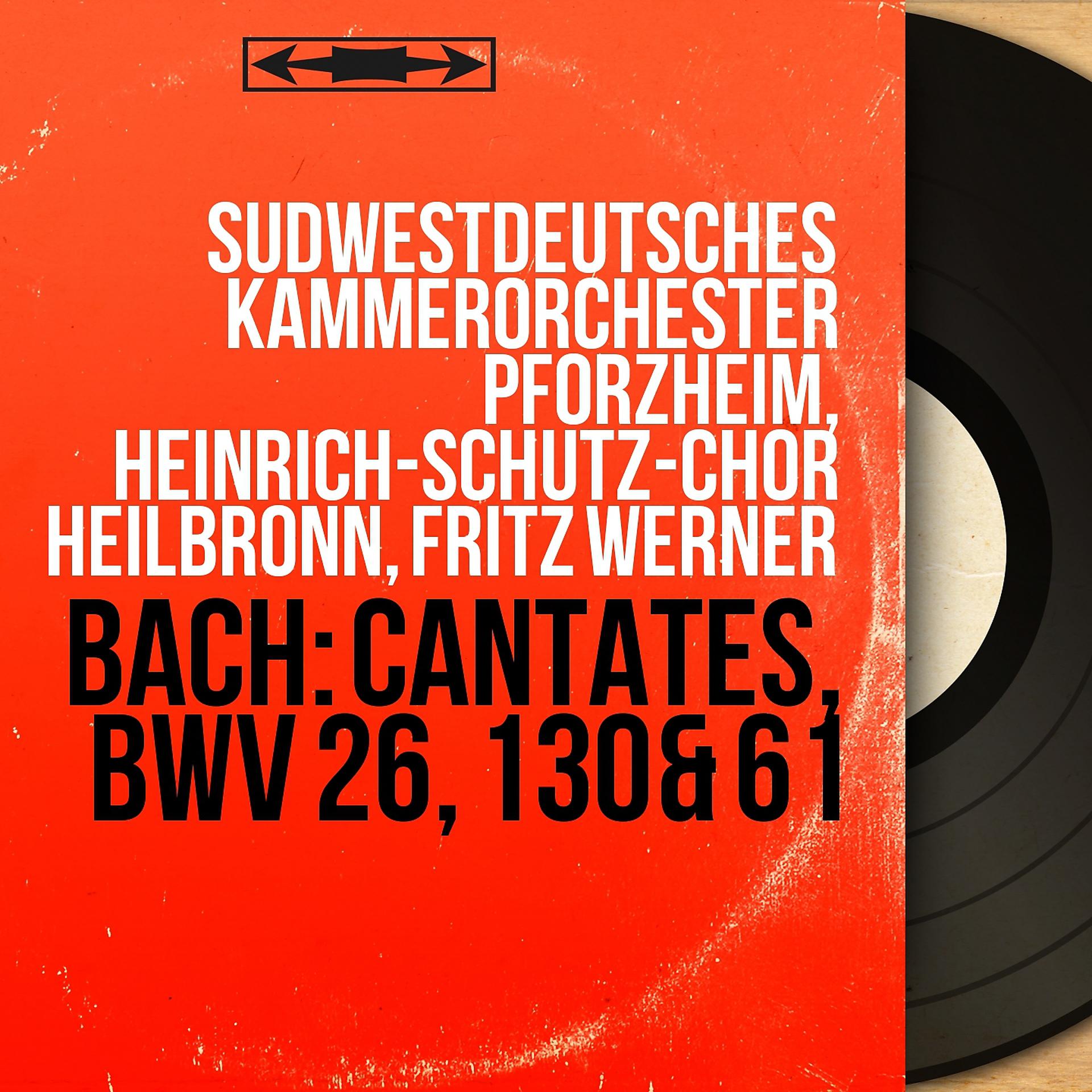 Постер альбома Bach: Cantates, BWV 26, 130 & 61