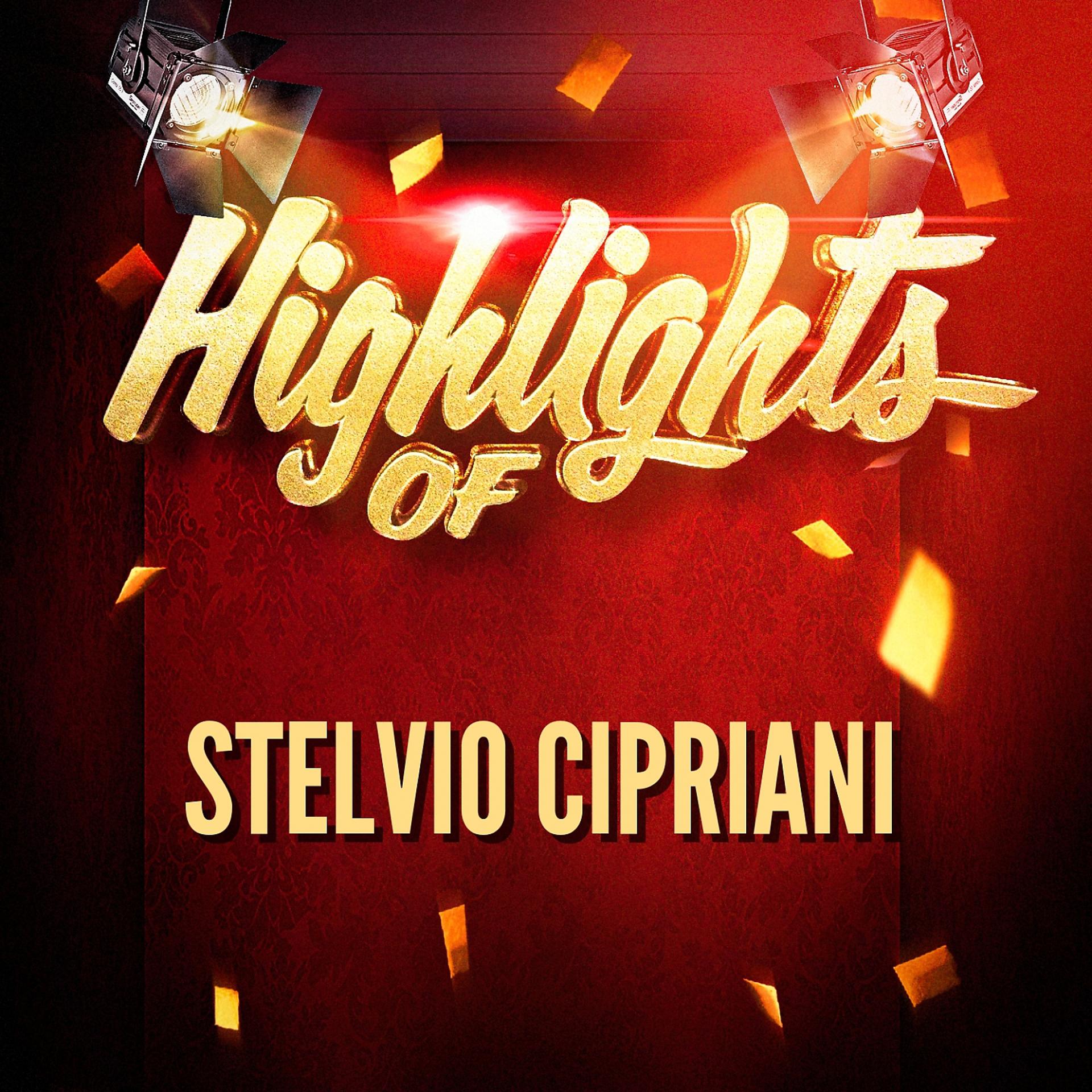 Постер альбома Highlights of Stelvio Cipriani